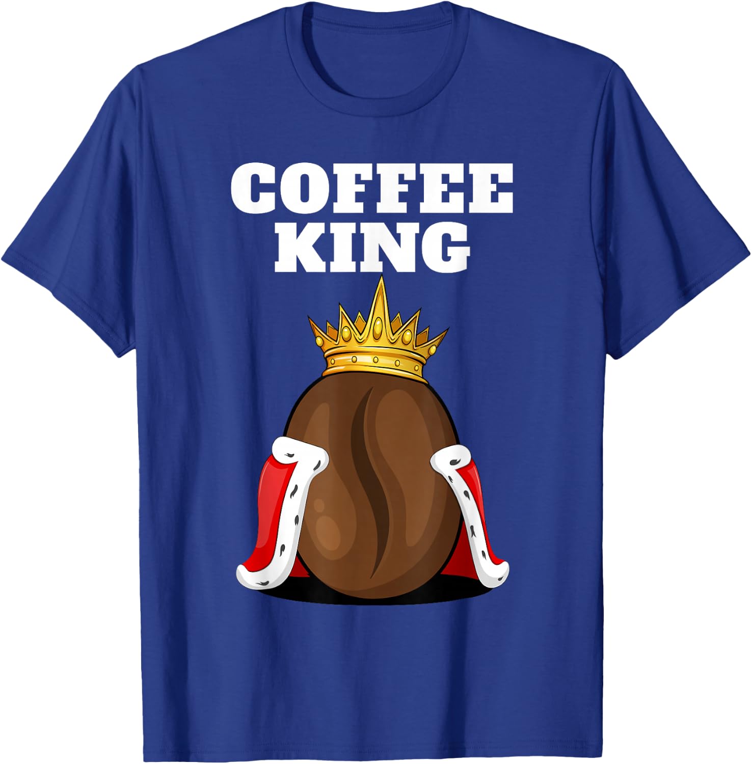 Coffee King | Coffee Drinker Shirt | Cute Coffee T-Shirt - T-Shirt | Royal