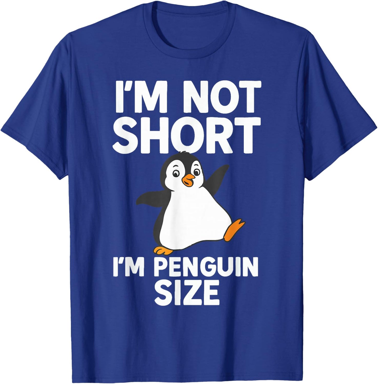 Im Not Short Im Penguin Size T-Shirt - T-Shirt | Royal