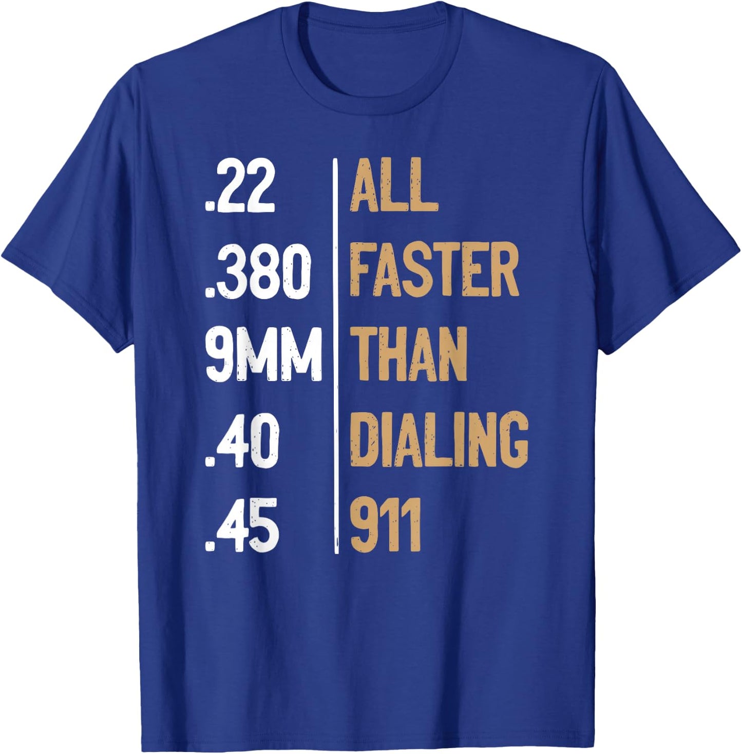 All Faster Than Dialing 911 Gun Ammo Lovers Gift Sarcastic T-Shirt - T-Shirt | Royal