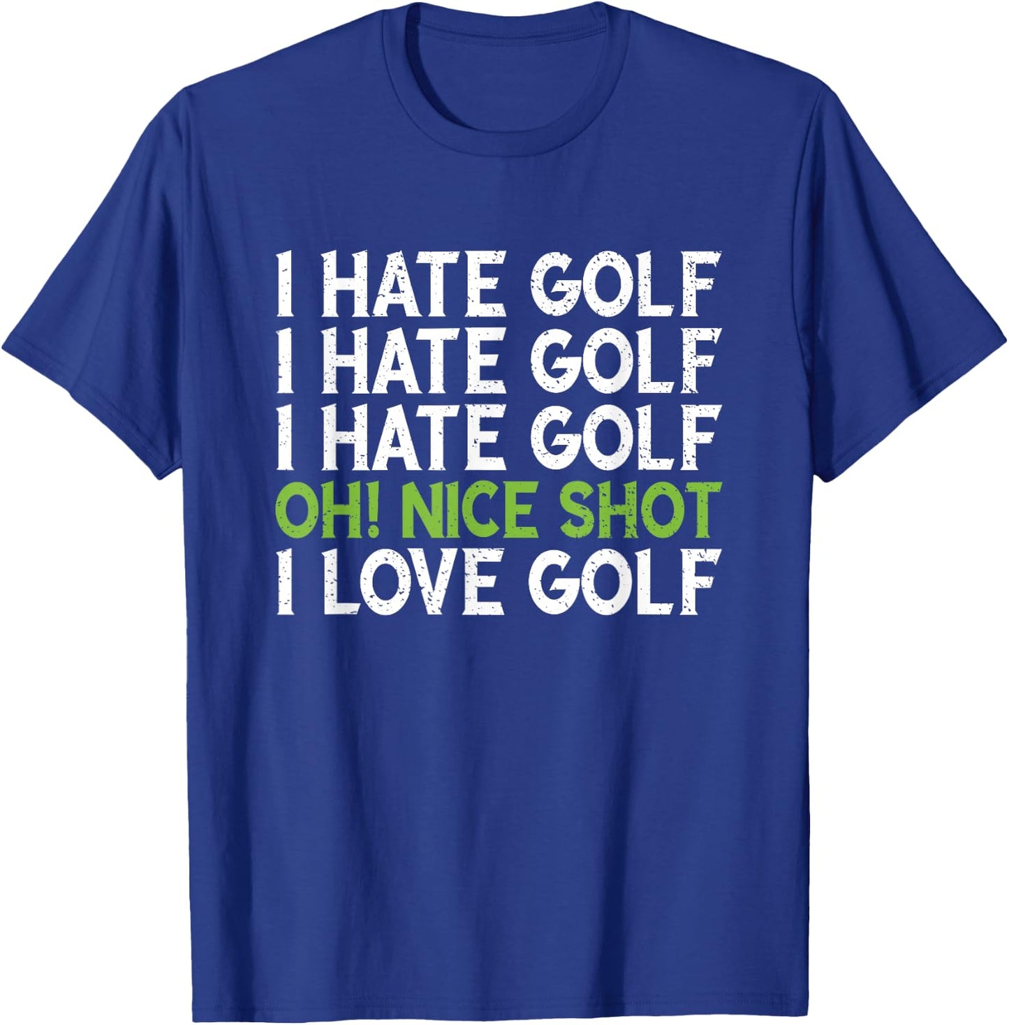 Funny - I Hate Golf - Oh Nice Shot - I Love Golf Humor T-Shirt - T-Shirt | Royal