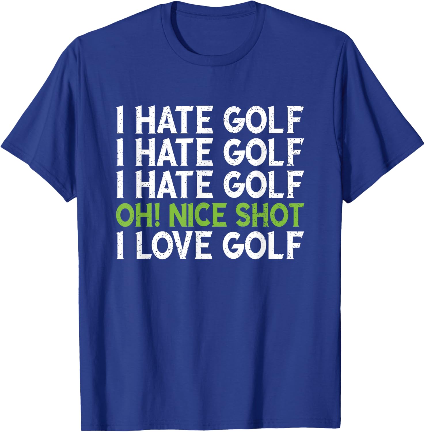 Funny - I Hate Golf - Oh Nice Shot - I Love Golf Humor T-Shirt - T-Shirt | Royal