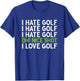 Funny - I Hate Golf - Oh Nice Shot - I Love Golf Humor T-Shirt - T-Shirt | Royal
