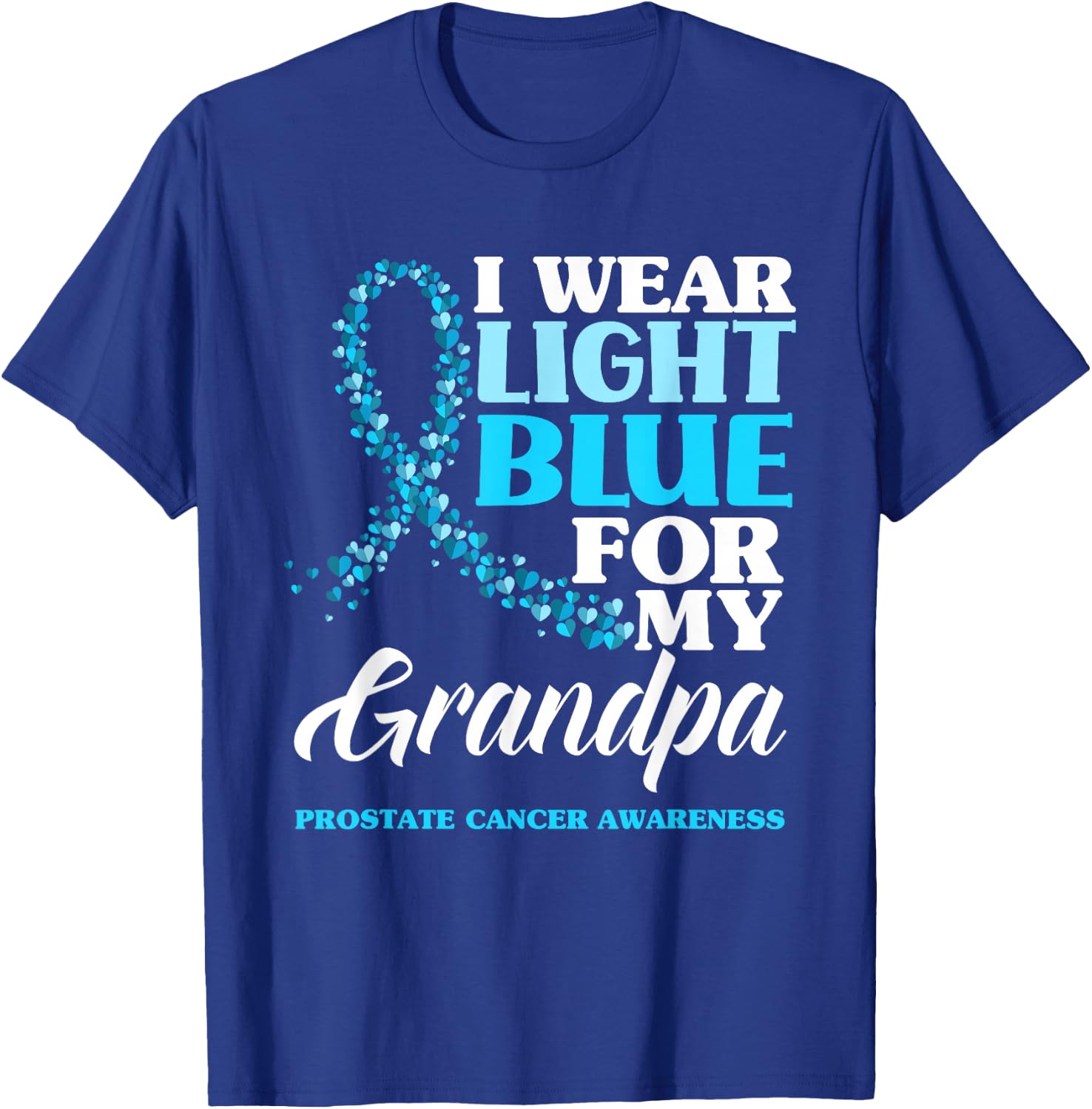 I Wear Light Blue For My Grandpa Prostate Cancer Awareness T-Shirt - T-Shirt | Royal