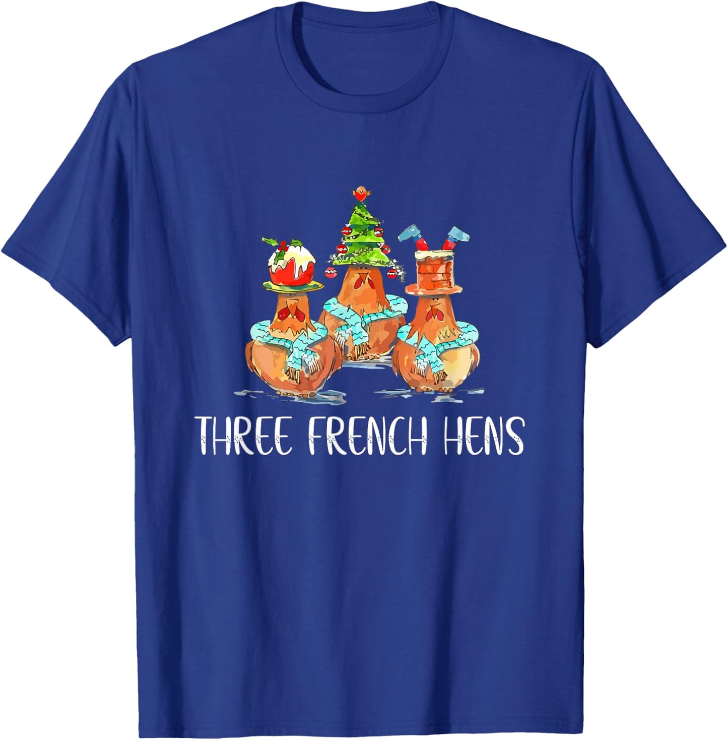 Funny Christmas Gift of Three French Hens T-Shirt - T-Shirt | Royal