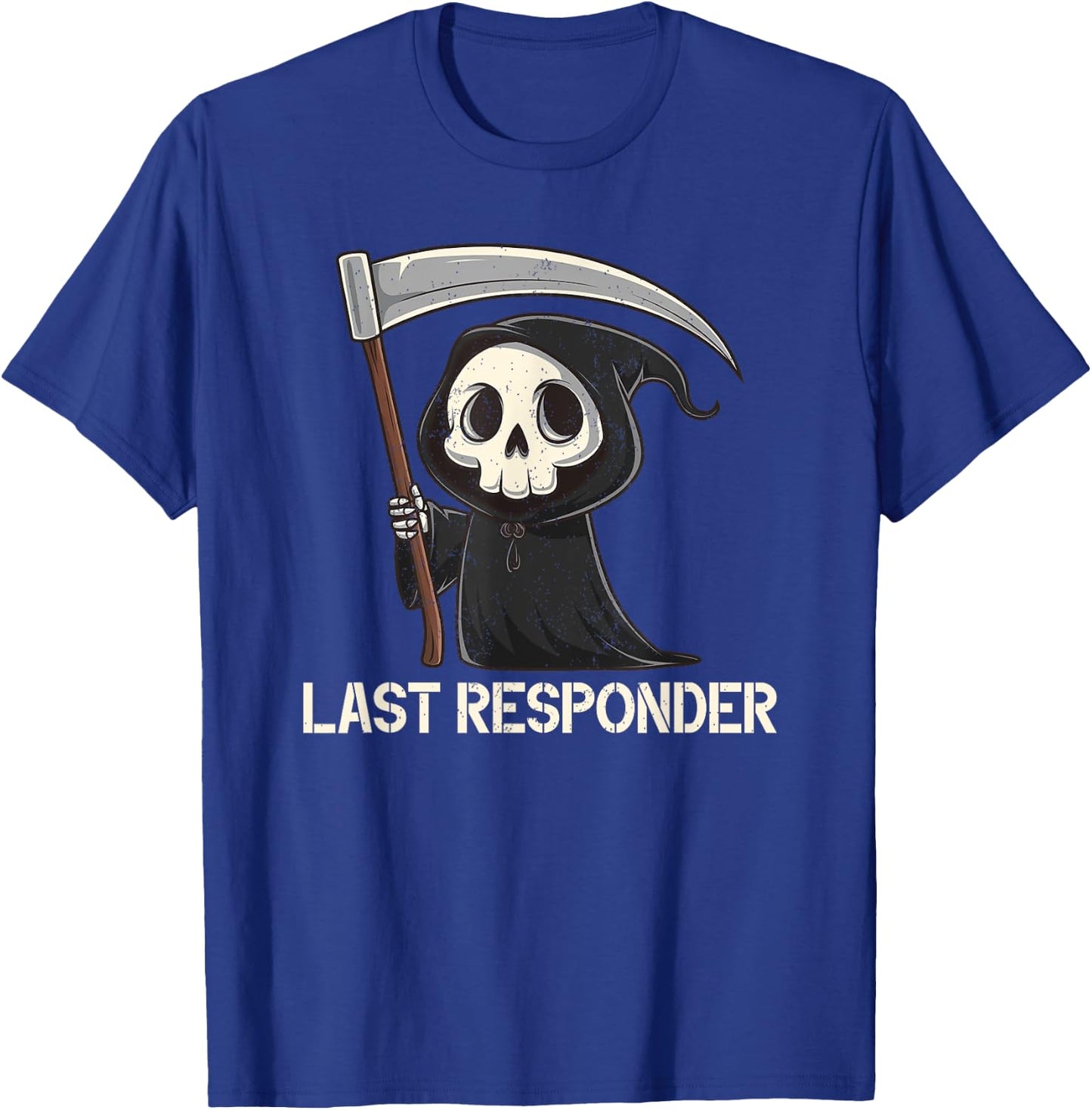 Last Responder Grim Reaper Dark Humour Funny Halloween , Black, S T-Shirt - T-Shirt | Royal