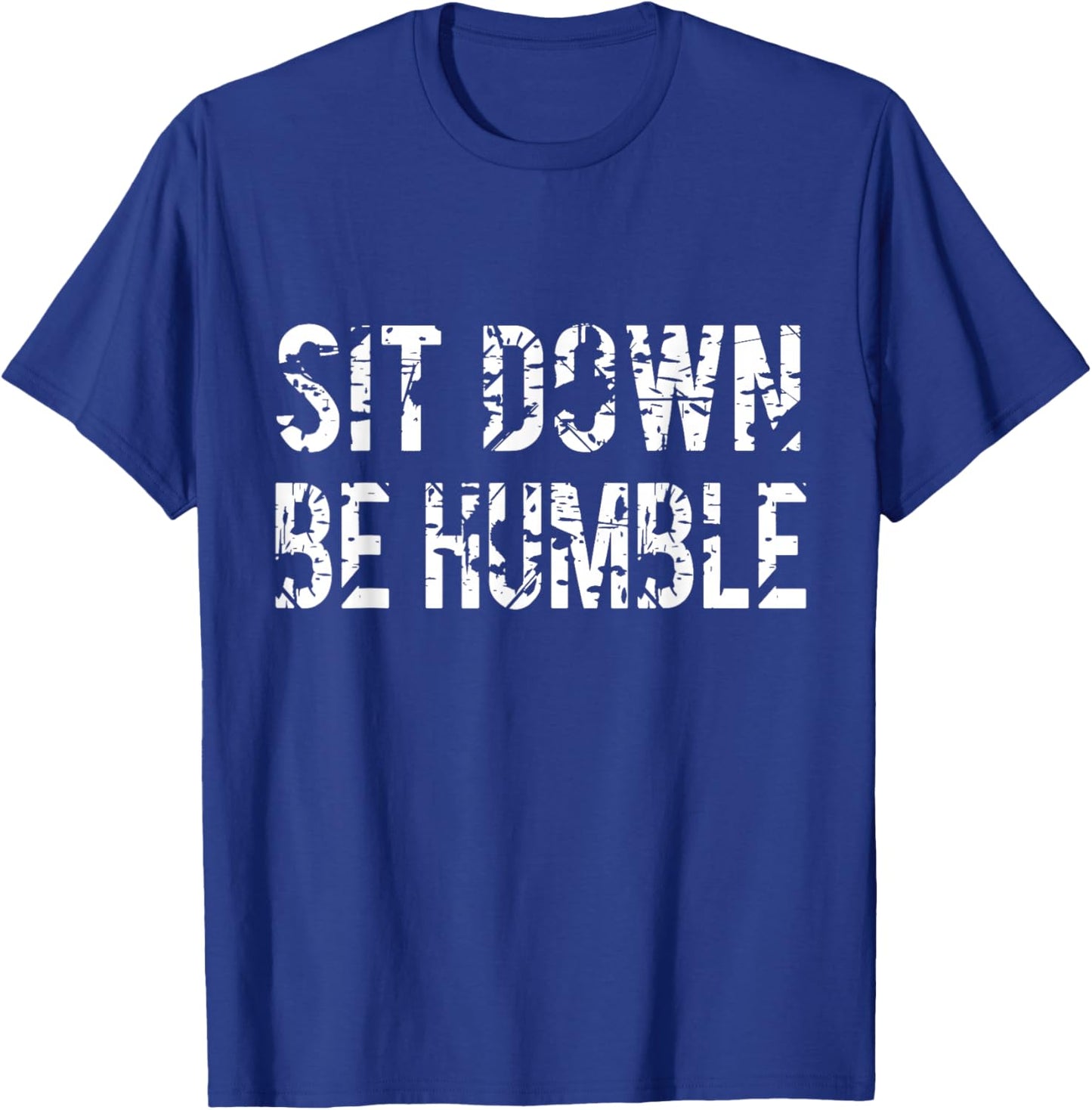 Sit Down Be Humble Funny Vintage Rapper T-Shirt - T-Shirt | Royal
