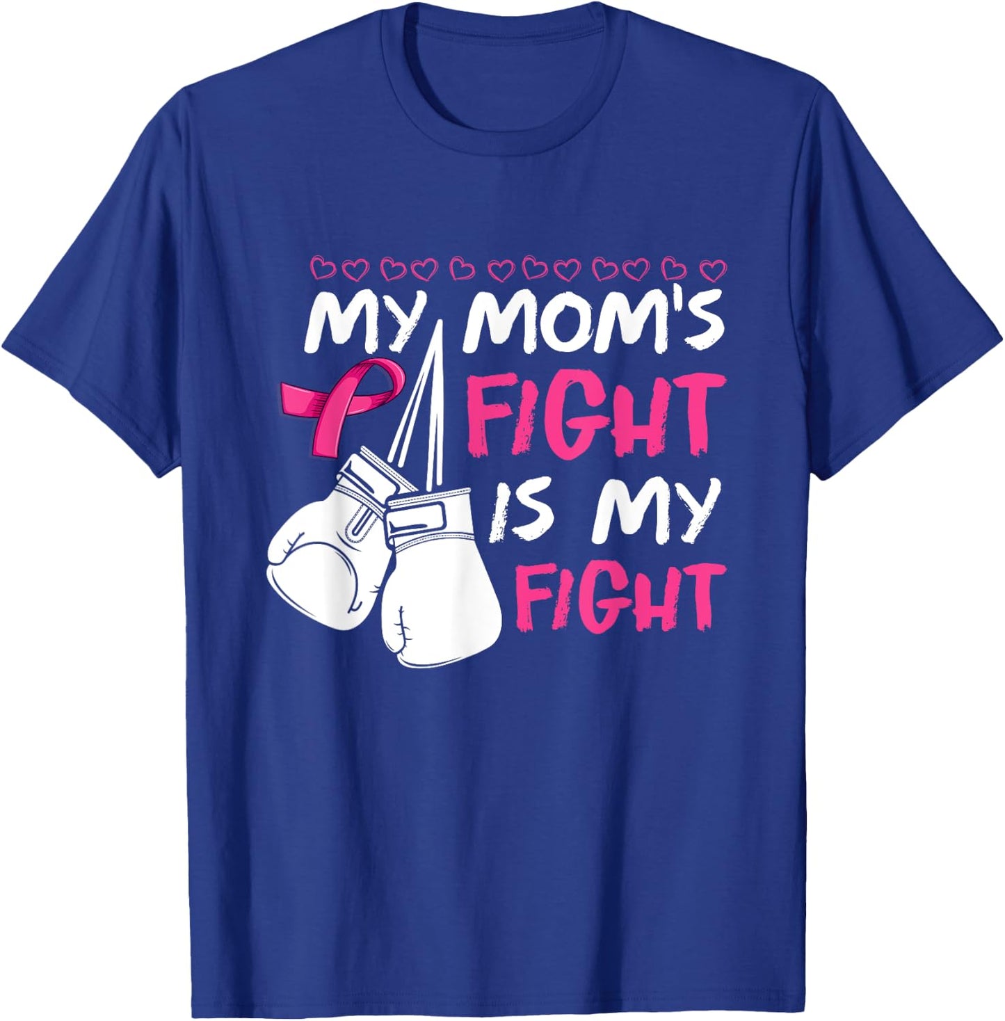 My Moms Fight Is My Fight Breast Cancer Awareness T-Shirt - T-Shirt | Royal