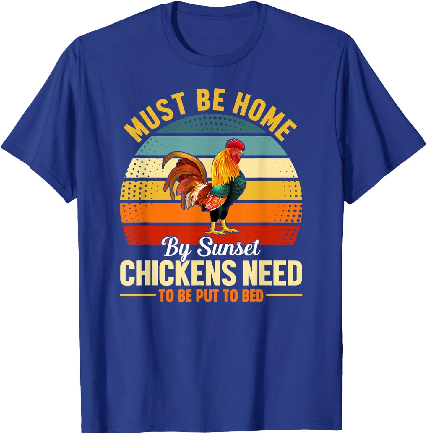 Must Be Home by Sunset Chickens Need to Be Put to Bed Funny T-Shirt - T-Shirt | Royal