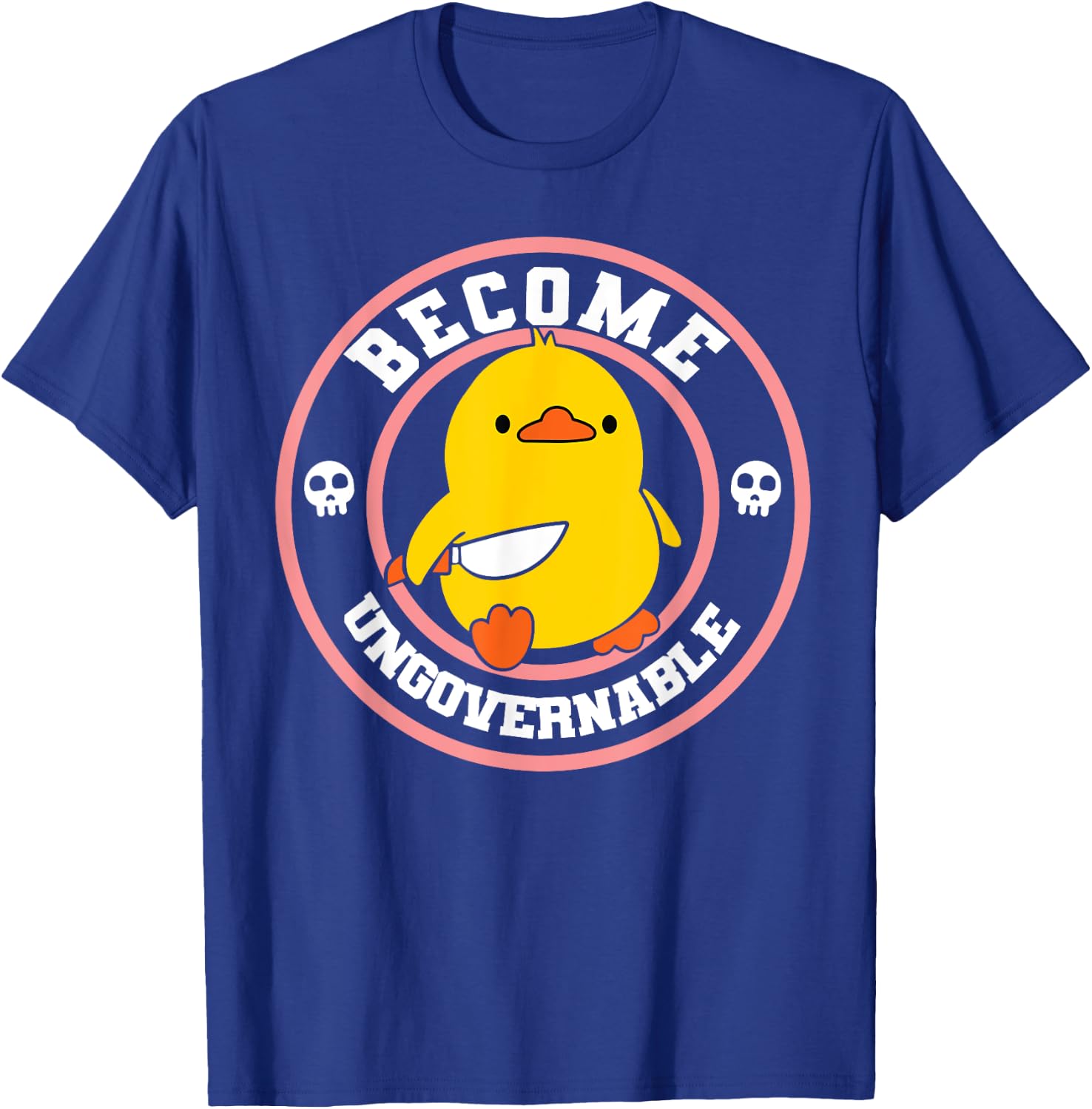 Become Ungovernable Funny Duck Knife Funny Duck Meme Quote T-Shirt - T-Shirt | Royal