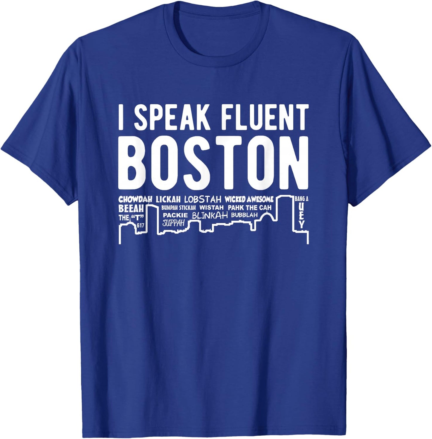 I Speak Fluent Boston - Funny Boston Accent T-Shirt - T-Shirt | Royal