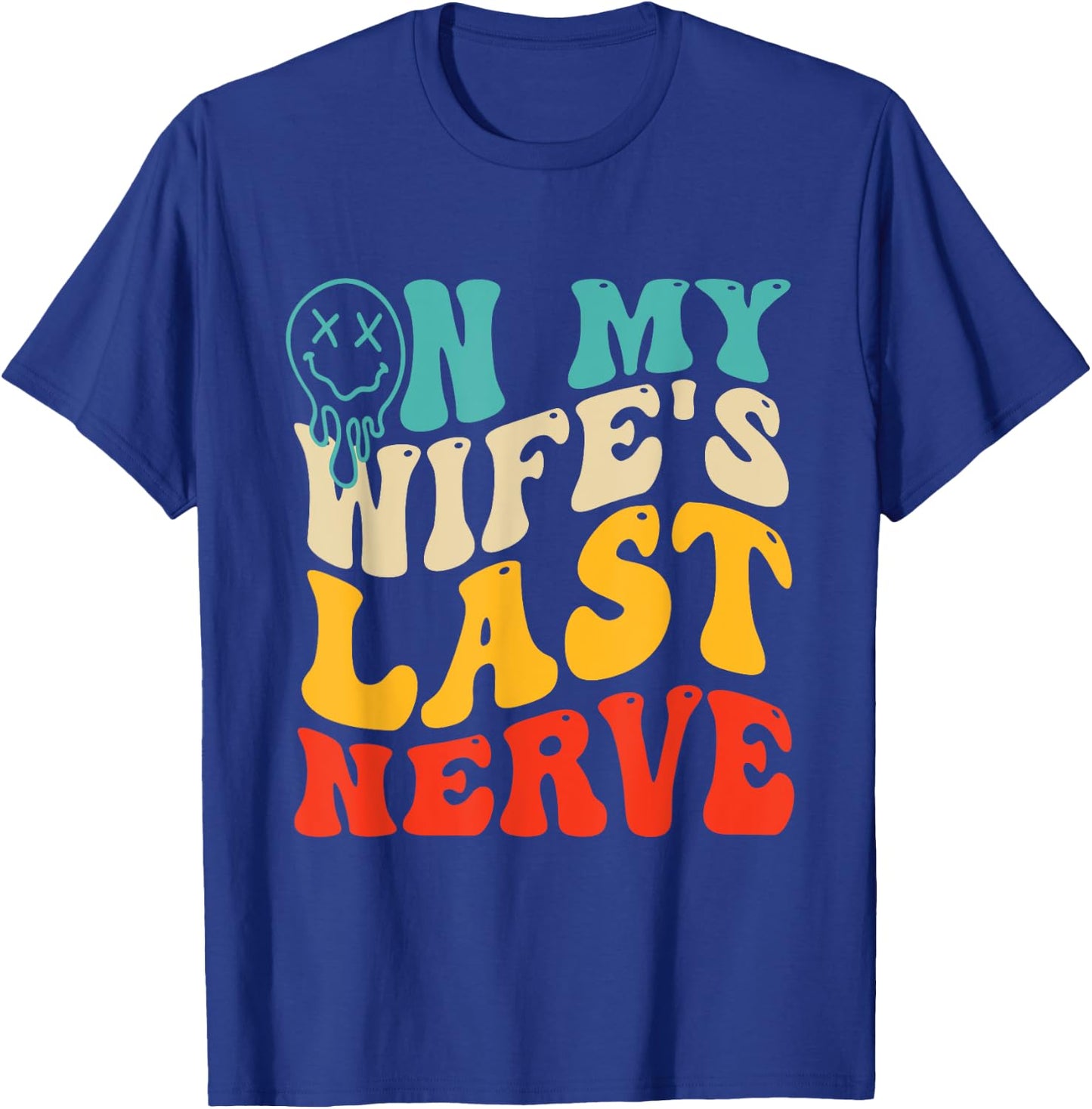 On My Wife's Last Nerve Groovy Vintage T-Shirt - T-Shirt | Royal