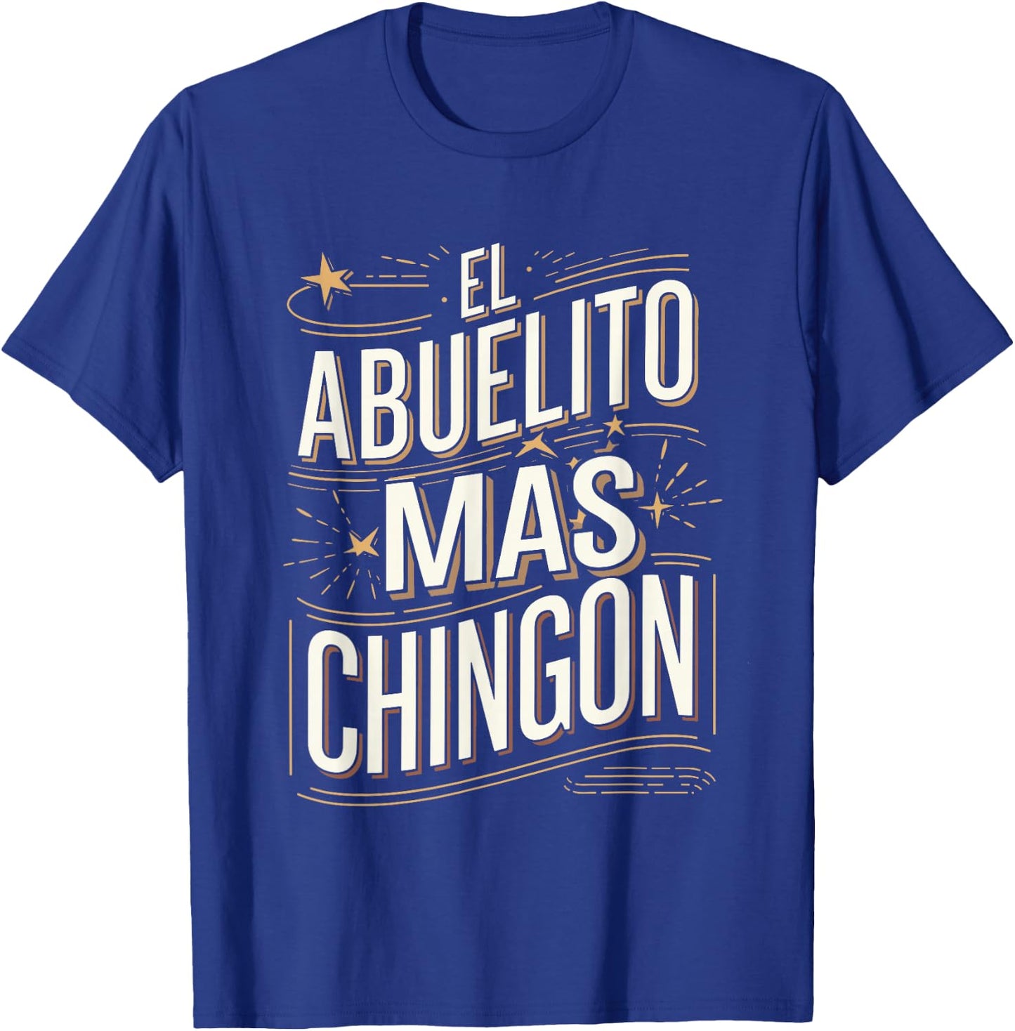 El Abuelito Mas Chingon Funny Grandpa Quote T-Shirt - T-Shirt | Royal