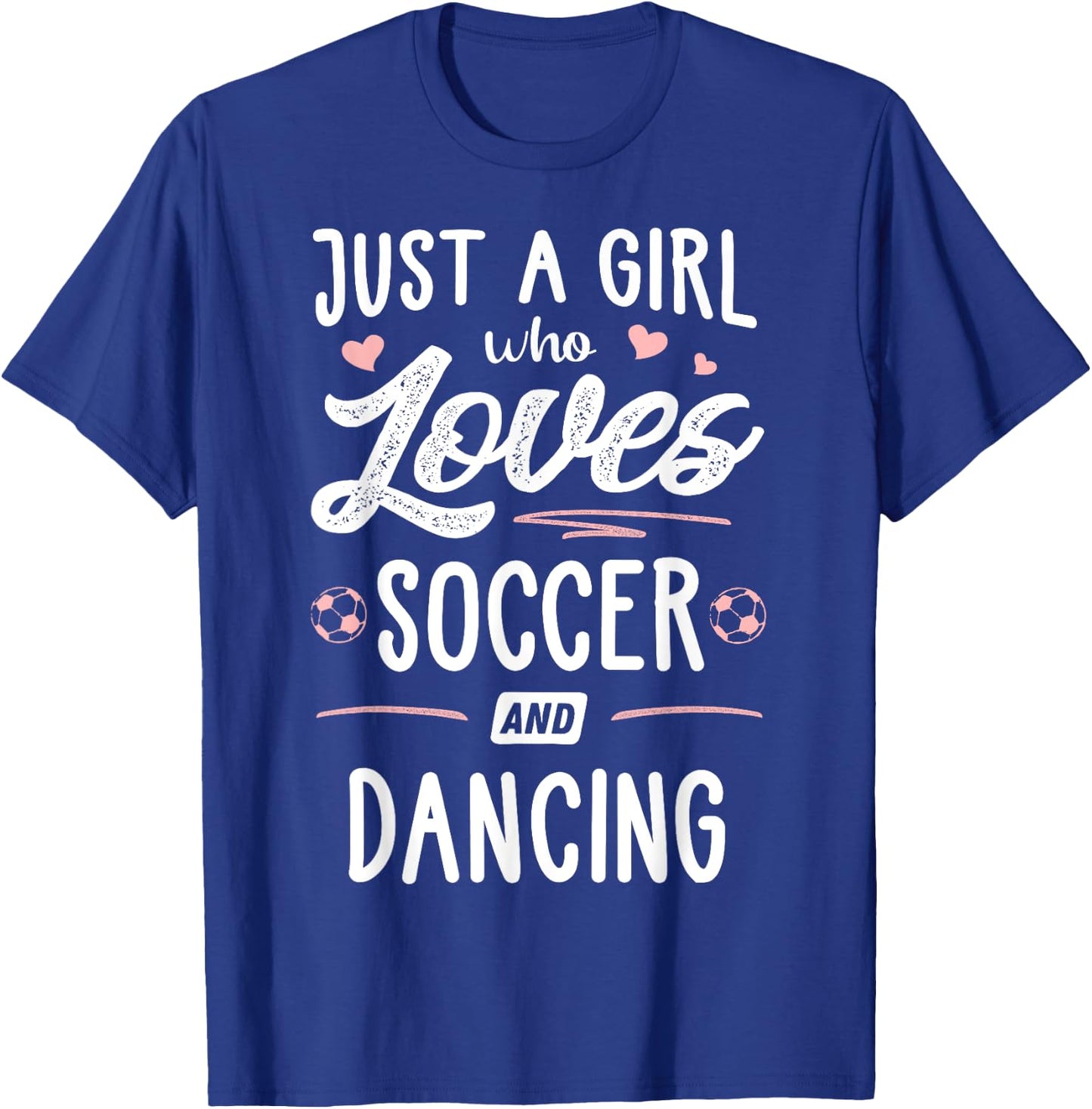Just A Girl Who Loves Soccer And Dancing Present Women T-Shirt - T-Shirt | Royal
