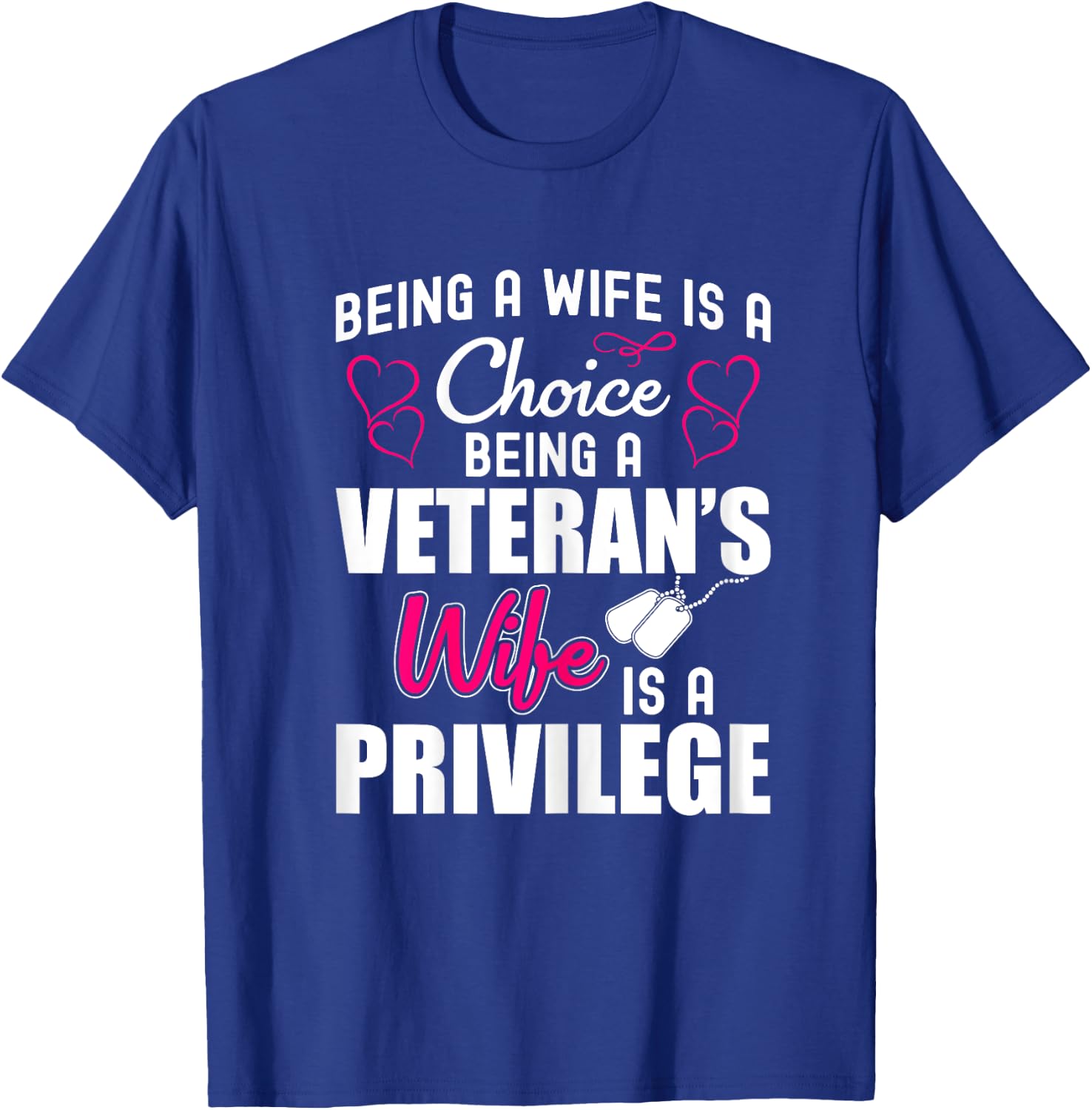 Being a Veteran's Wife is a Privilege - Wife of a Veteran T-Shirt - T-Shirt | Royal
