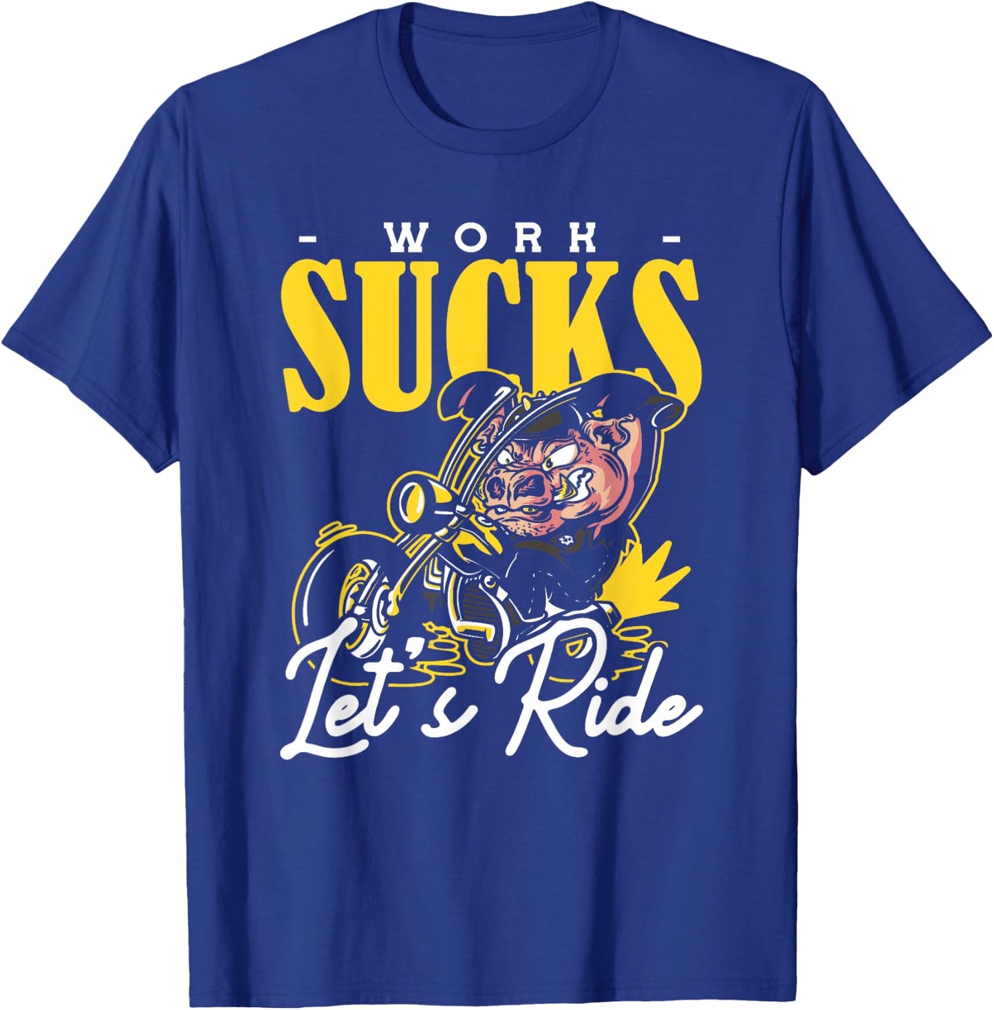 Work Sucks Lets Ride Motorcycle T-Shirt - T-Shirt | Royal