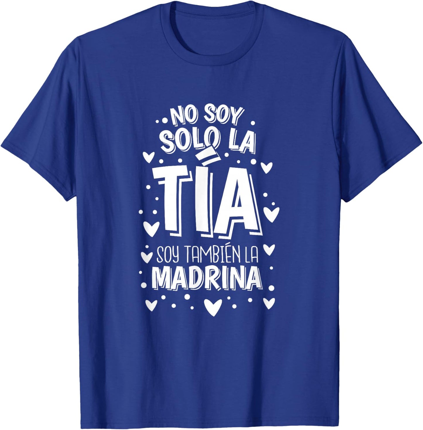 No Soy Solo La Tia Soy La Madrina T-Shirt - T-Shirt | Royal