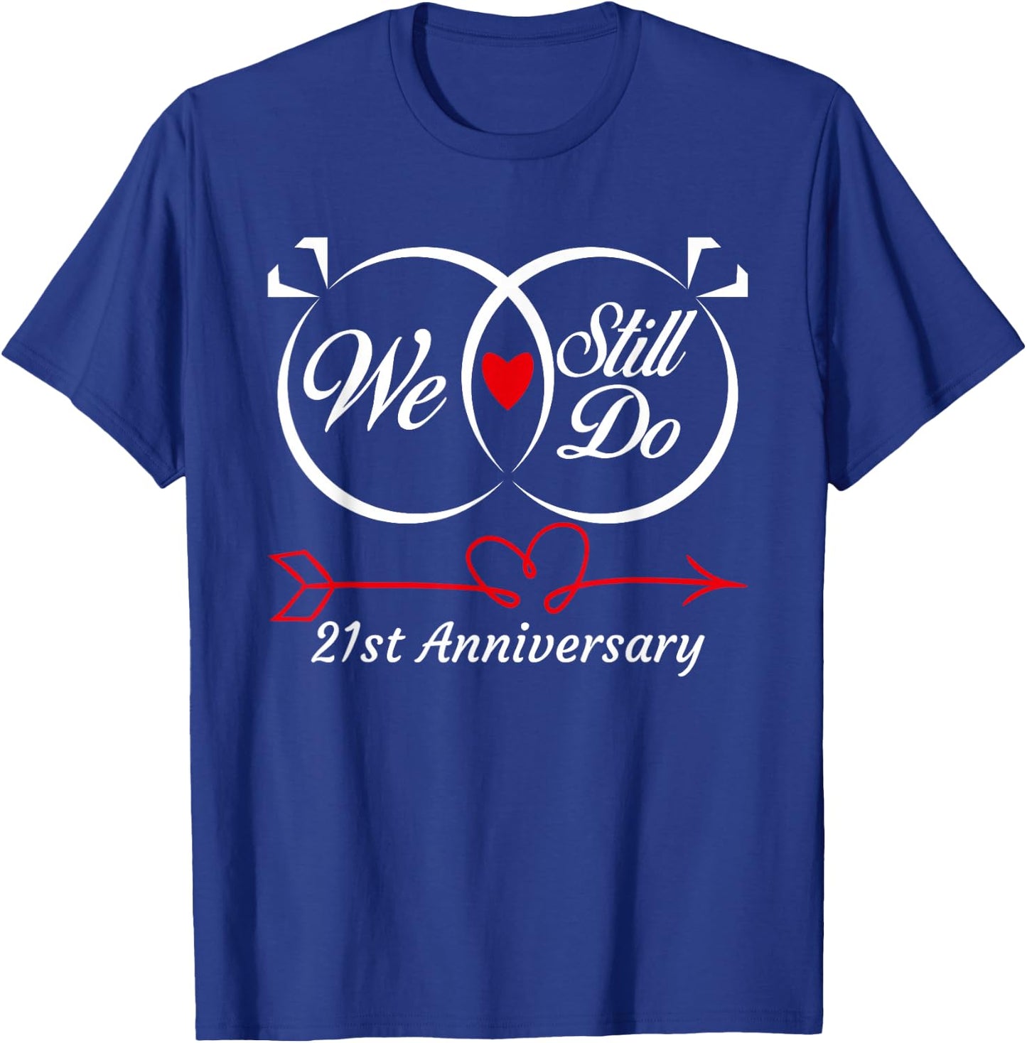 We Still Do 21st Anniversary 21 Years Old Of Marriage Couple T-Shirt - T-Shirt | Royal