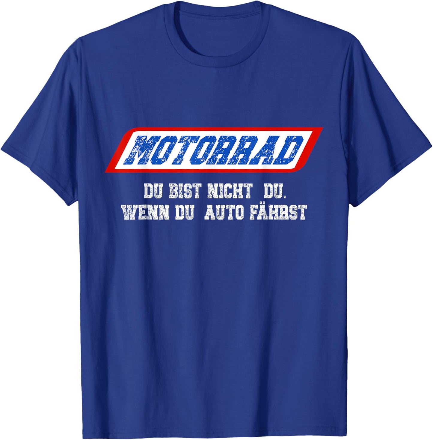 Motorrad Du Bist Nicht Du Wenn Du Auto Fährst T-Shirt - T-Shirt | Royal