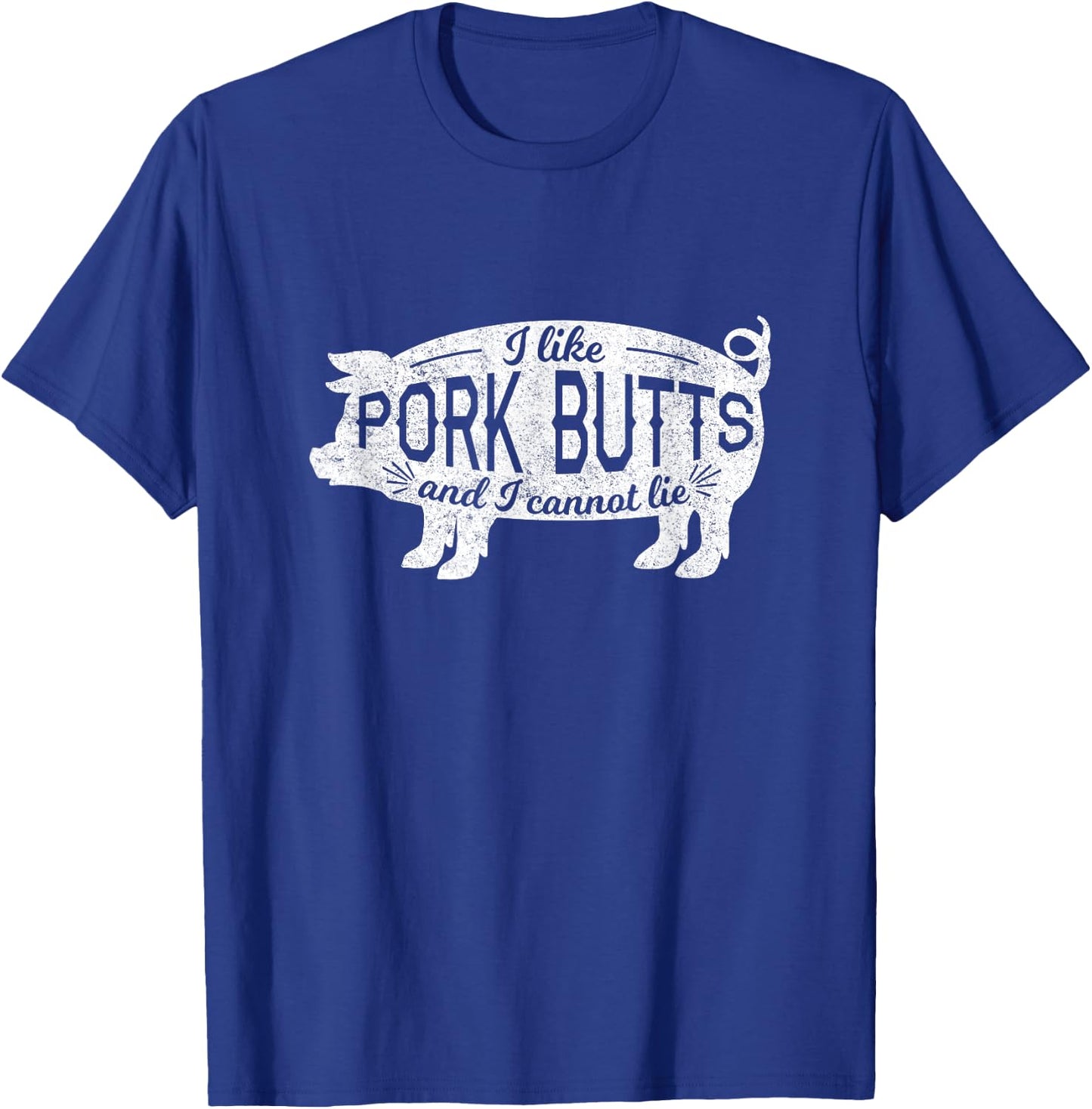 Funny BBQ I Like Pig Pork Butts And I Cannot Lie T-Shirt - T-Shirt | Royal