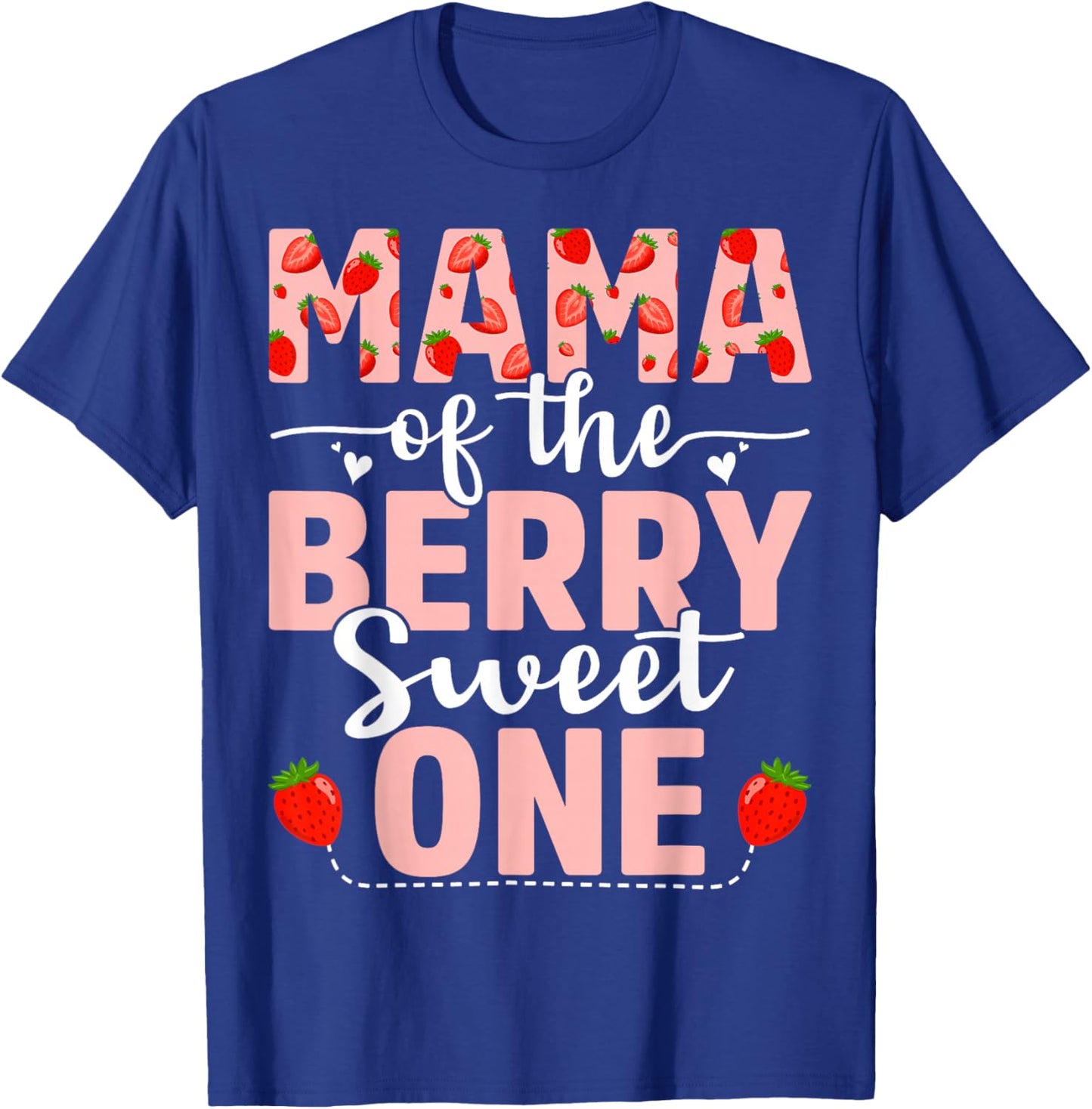 Mama Of The Berry Sweet One Birthday Strawberry Mama T-Shirt - T-Shirt | Royal