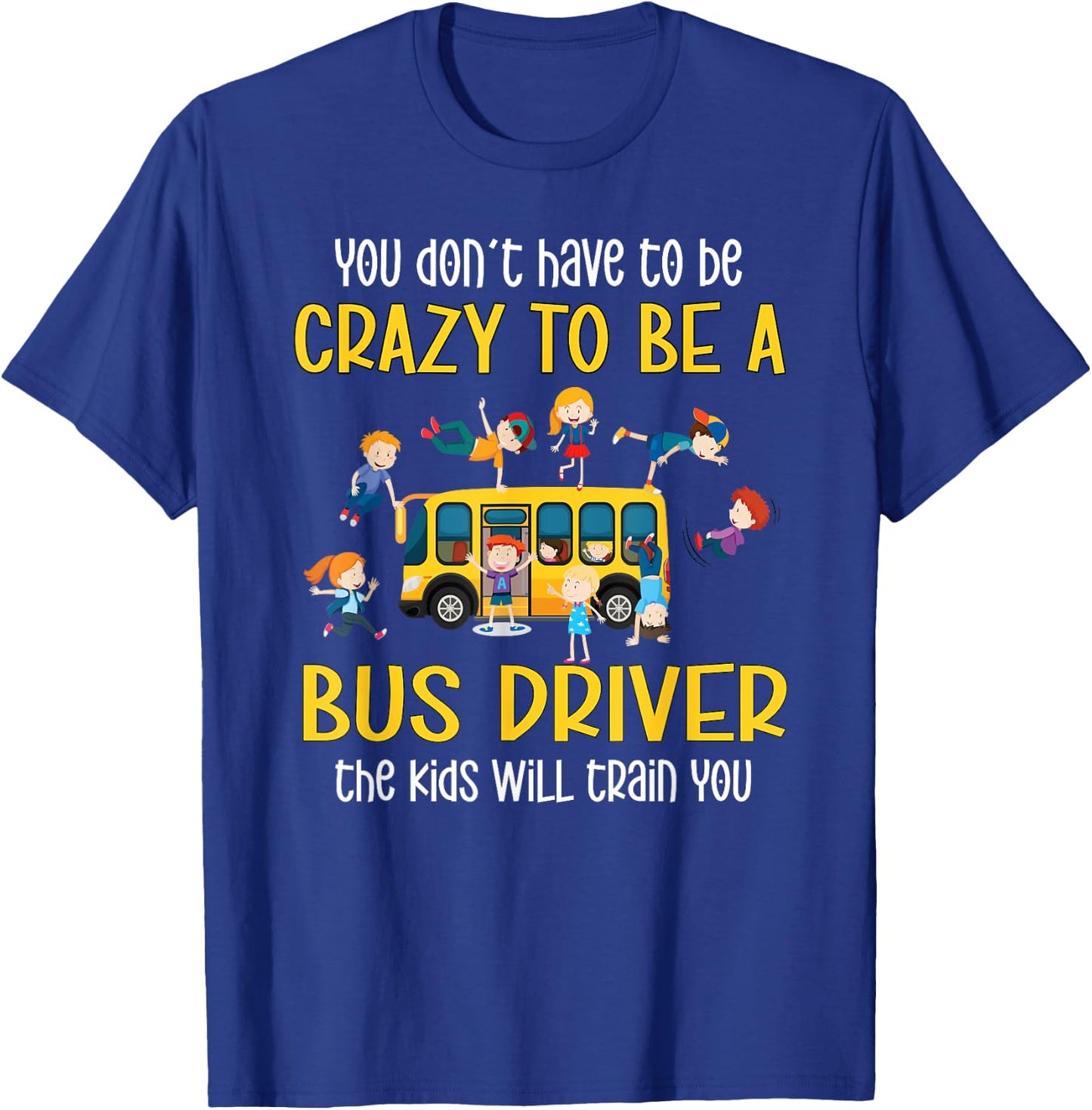Crazy School Bus Driver School Bus Driving T-Shirt - T-Shirt | Royal