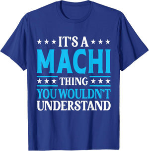 It's A Machi Thing Wouldn't Understand Personal Name Machi T-Shirt - T-Shirt | Royal