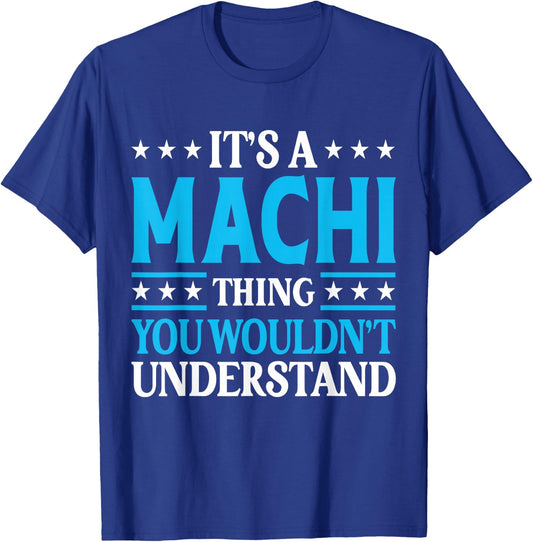 It's A Machi Thing Wouldn't Understand Personal Name Machi T-Shirt - T-Shirt | Royal