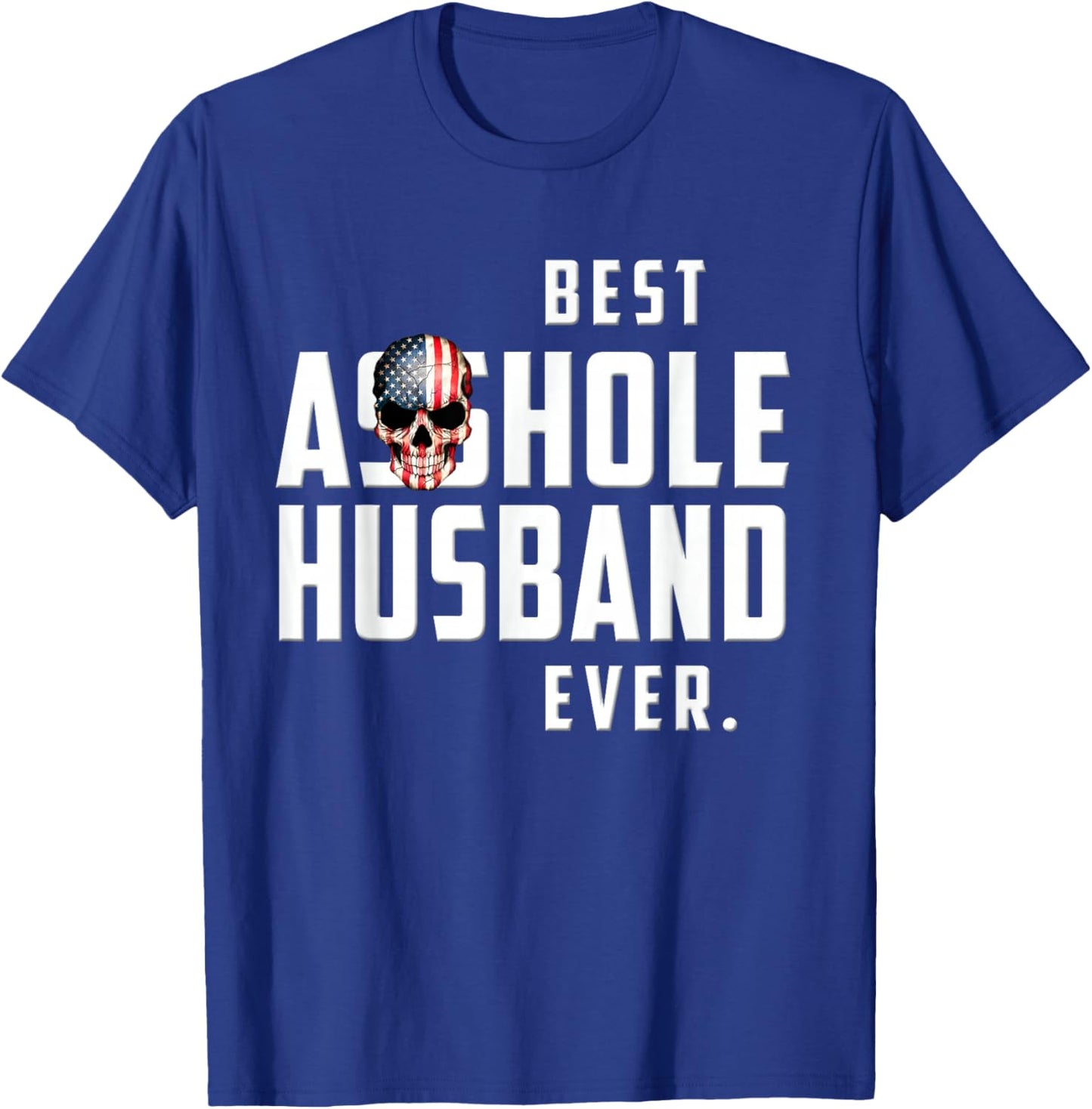 Best Asshole Husband Ever . Funny Gift Guys T-Shirt - T-Shirt | Royal