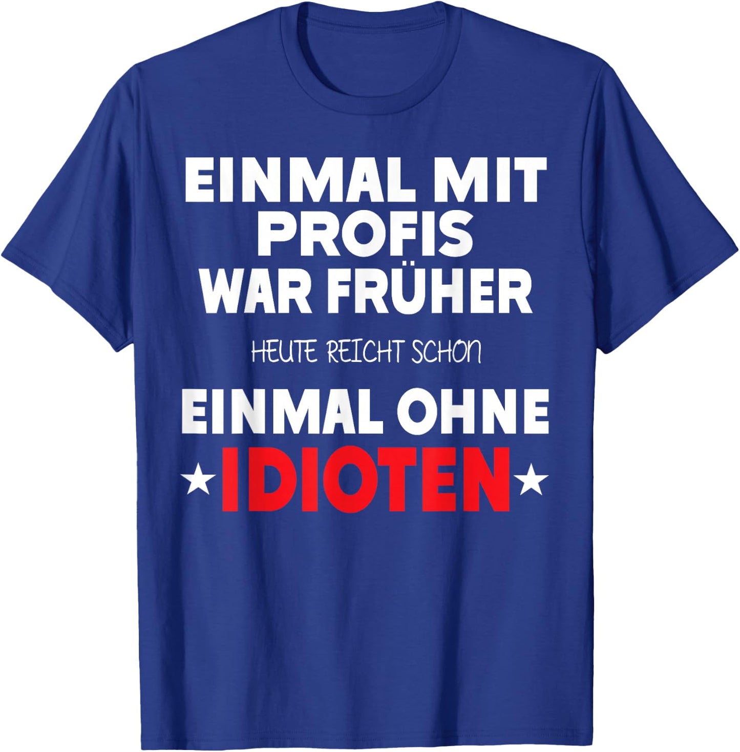 Einmal mit Profis war früher - Lustiger Spruch Herren fun T-Shirt - T-Shirt | Royal