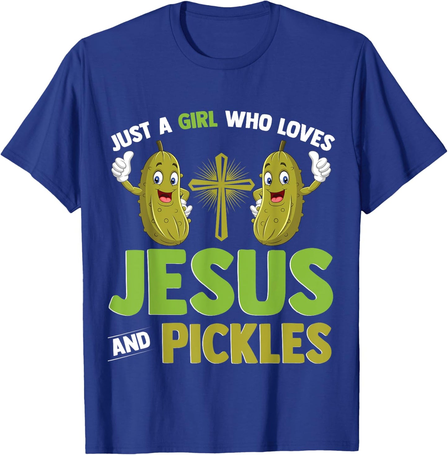 Just A Girl Who Loves Jesus And Pickles Christian Pickles T-Shirt - T-Shirt | Royal