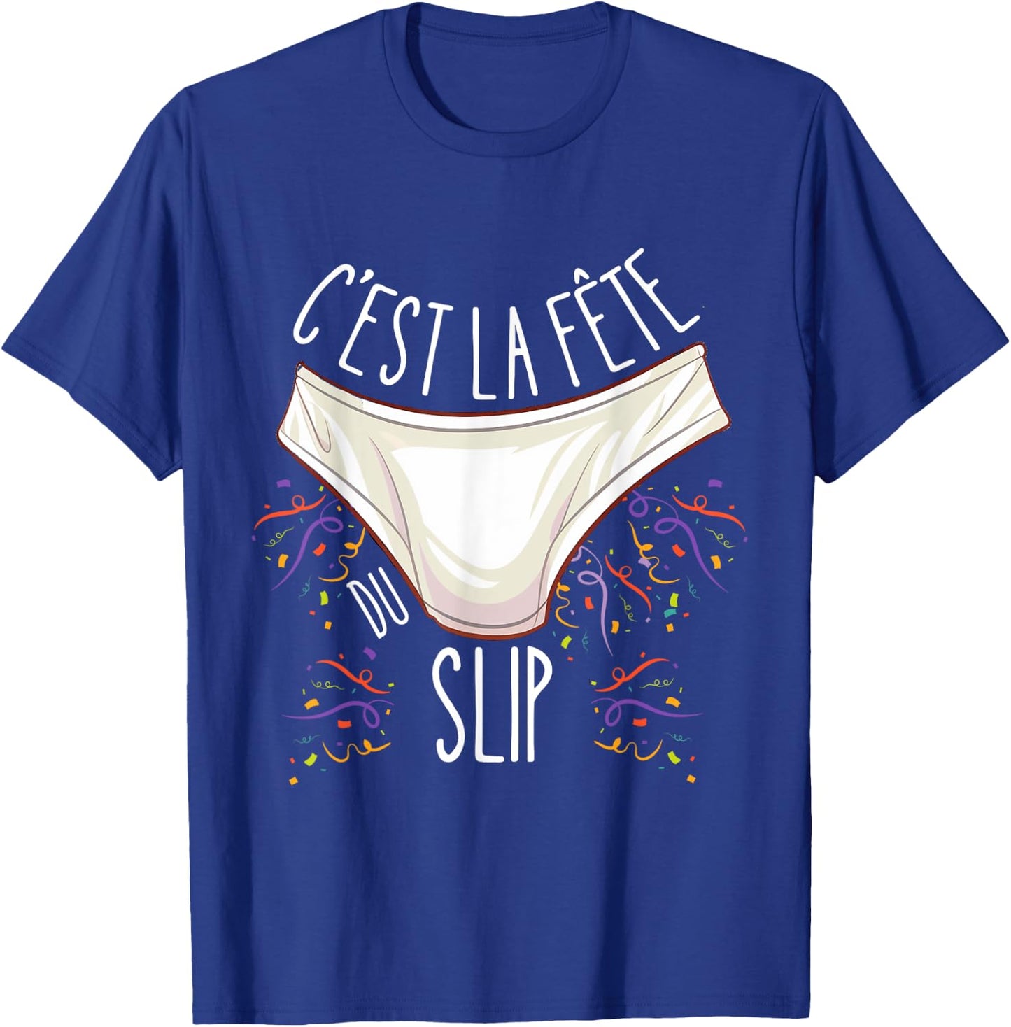 C'est la Fête du Slip - Funny Unusual , Black, S T-Shirt - T-Shirt | Royal