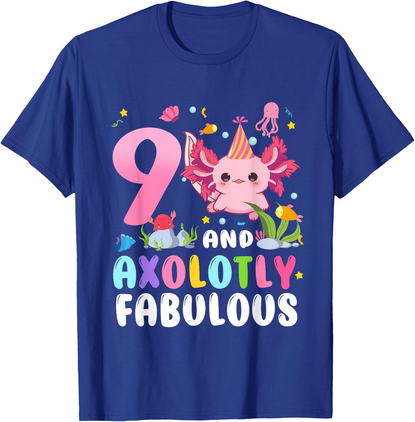 9 And Axolotly Fabulous 9th Birthday Cute Axolotl Lovers T-Shirt - T-Shirt | Royal