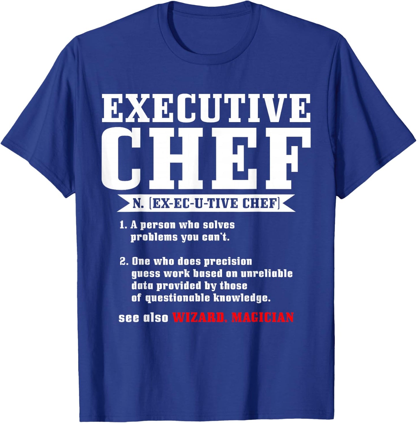 Executive Chef Definition Funny Chef Cook Cooking T-Shirt - T-Shirt | Royal