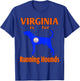 Virginia is for Running Hounds Dog Hunting Shirt T-Shirt - T-Shirt | Royal