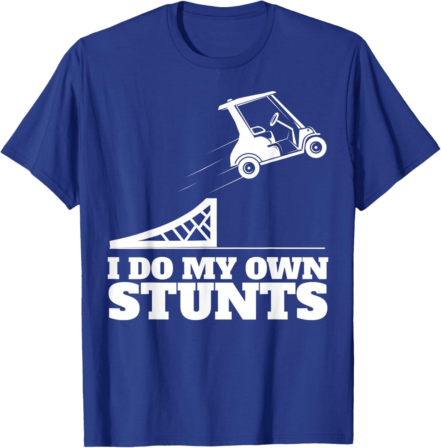 Golf Cart Accident I Do My Own Stunts Fun Present T-Shirt - T-Shirt | Royal