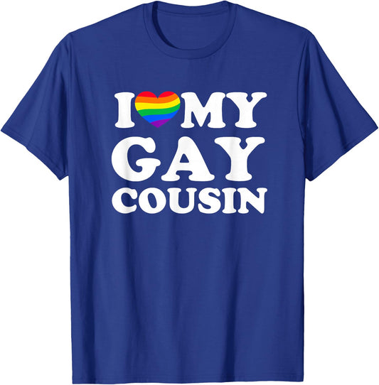I Love My Gay Cousin T-Shirt - T-Shirt | Royal