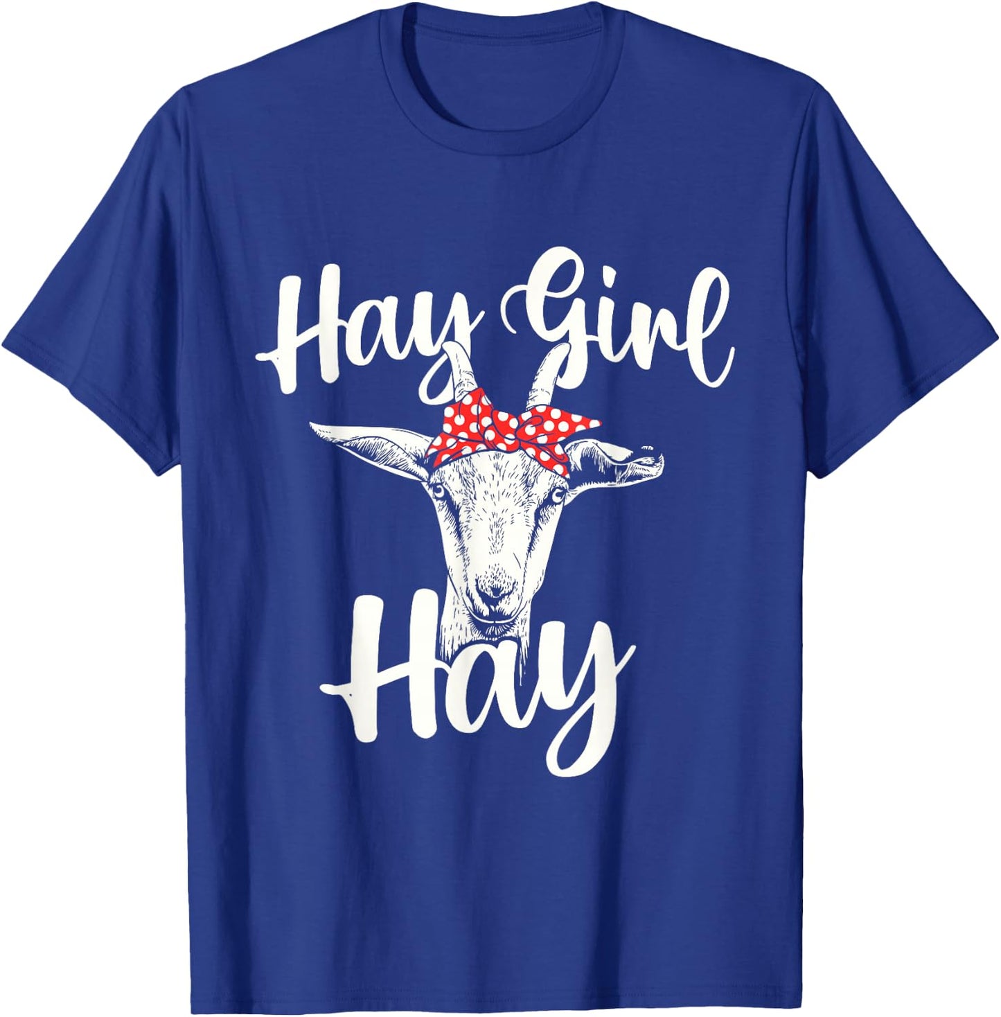 Hay Girl Hay - Goat Whisperer Farm Animal Rancher Farmer T-Shirt - T-Shirt | Royal