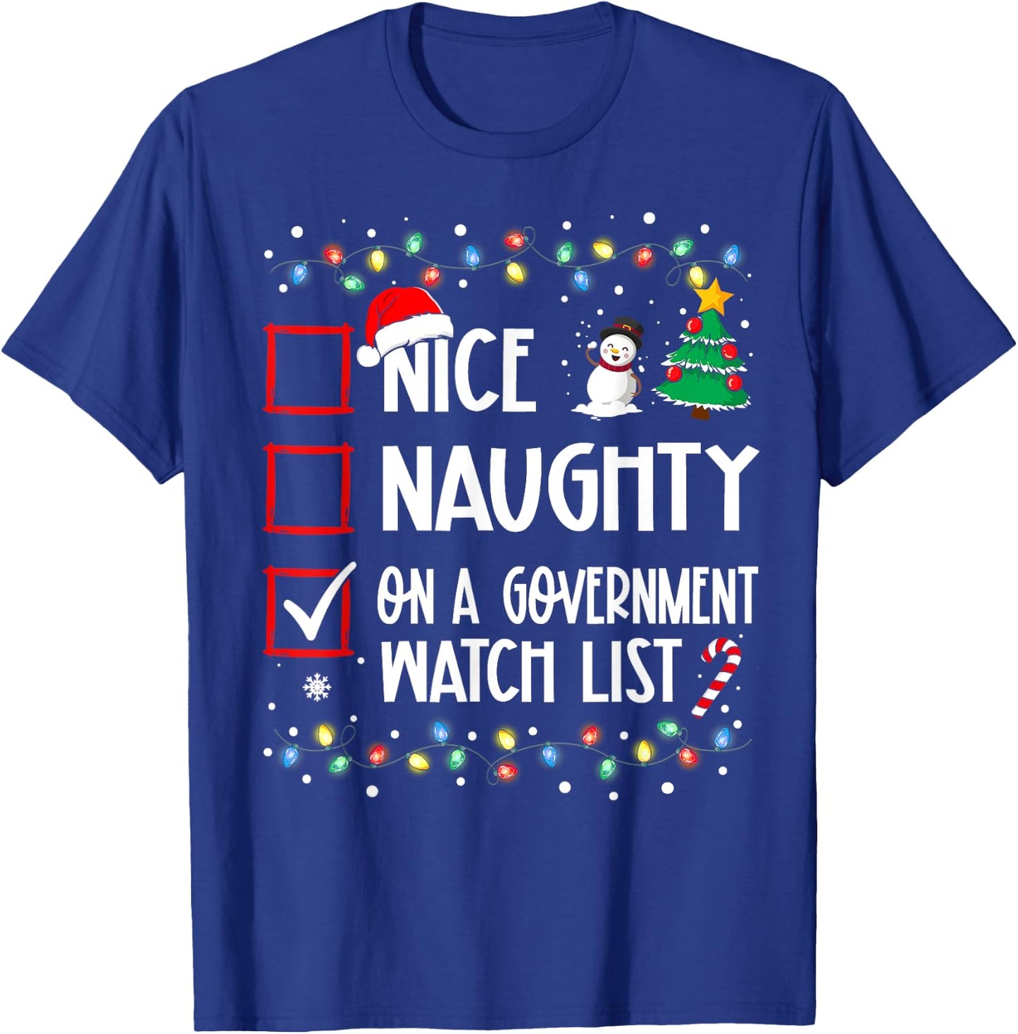 Nice Naughty On A Government Watch List Christmas List T-Shirt - T-Shirt | Royal
