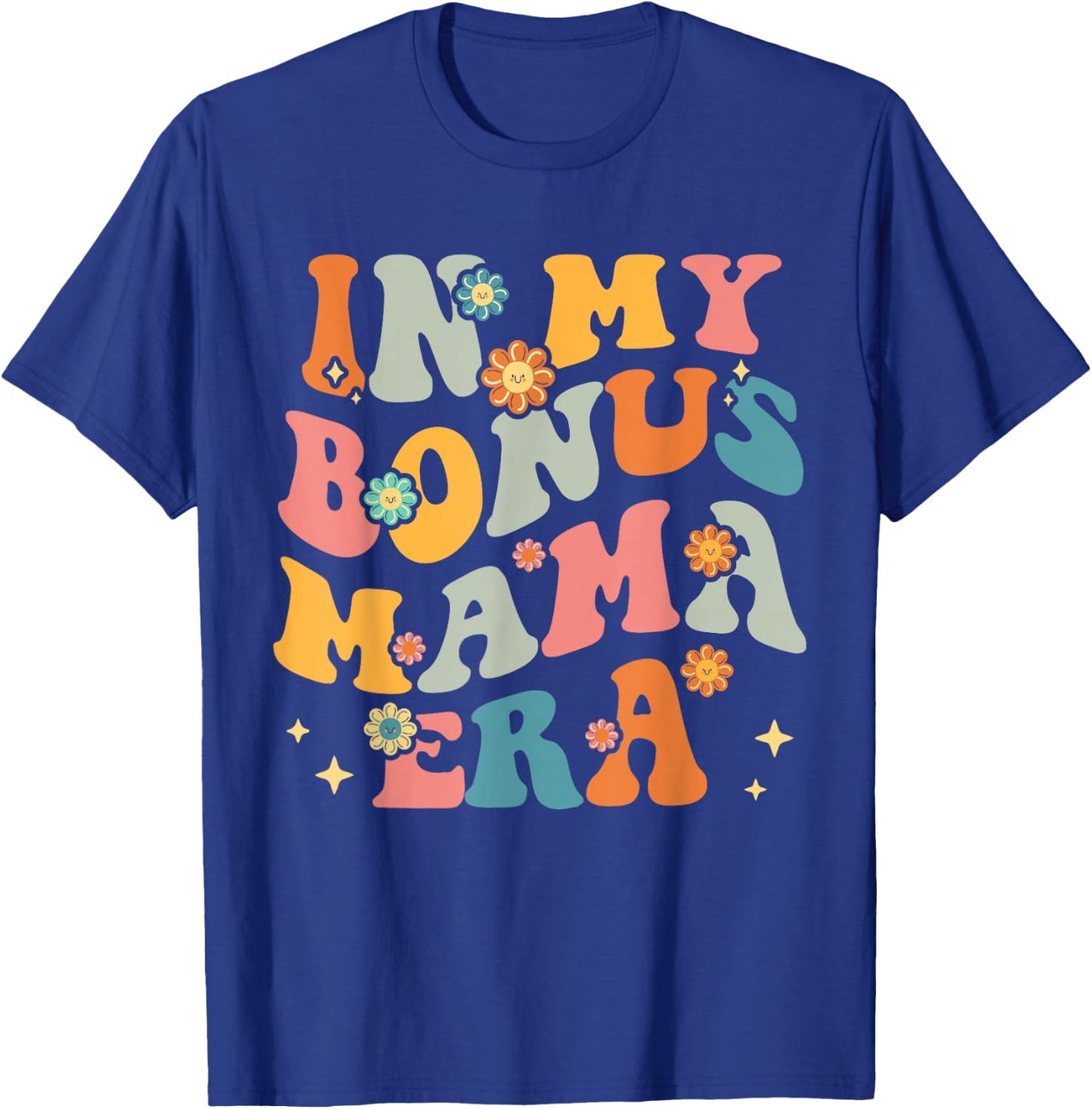in My Bonus Mama Era Stepmom Step Mom Stepmother Stepson T-Shirt - T-Shirt | Royal