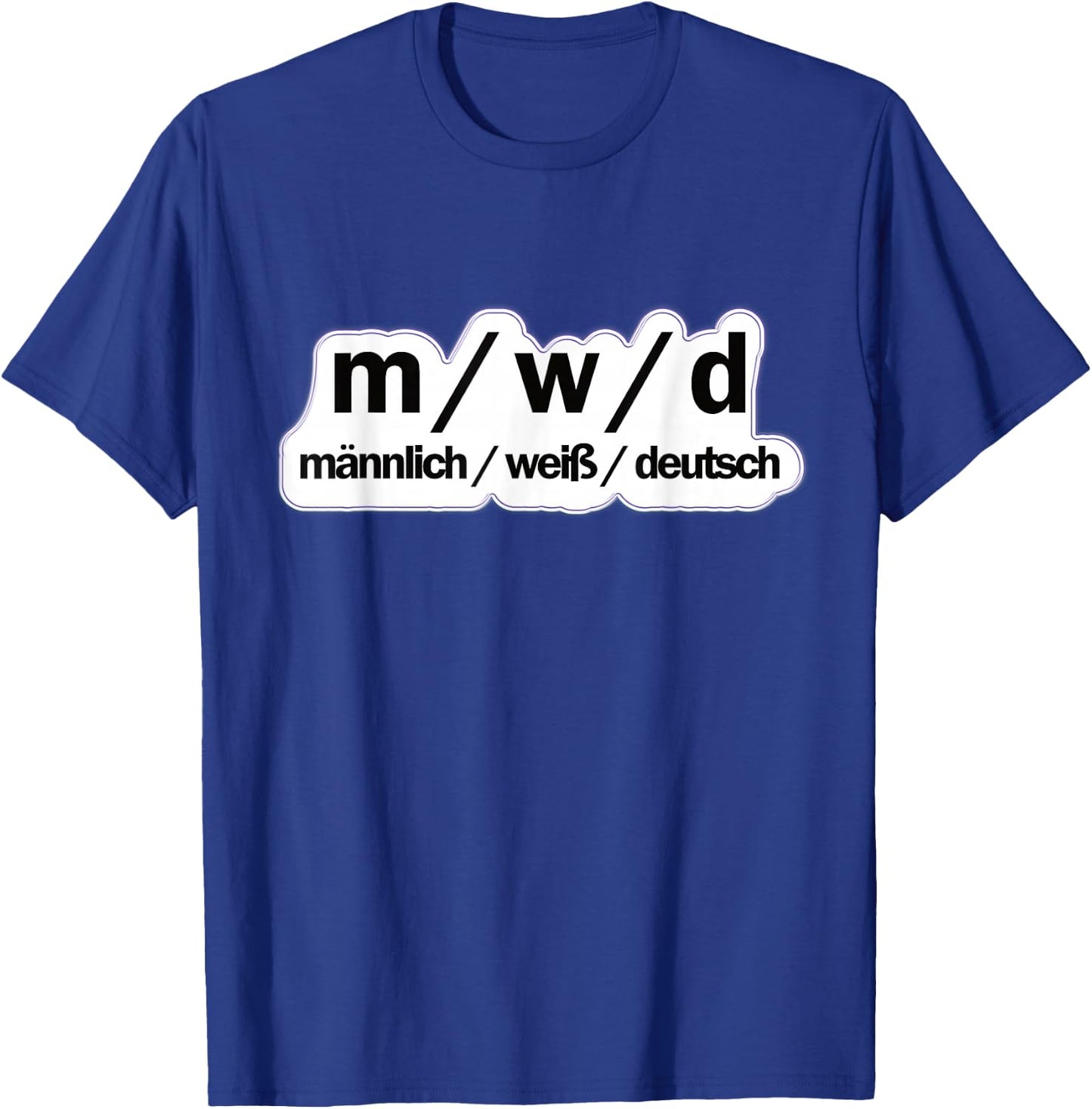Male / White / German | Political Sayings , black T-Shirt - T-Shirt | Royal