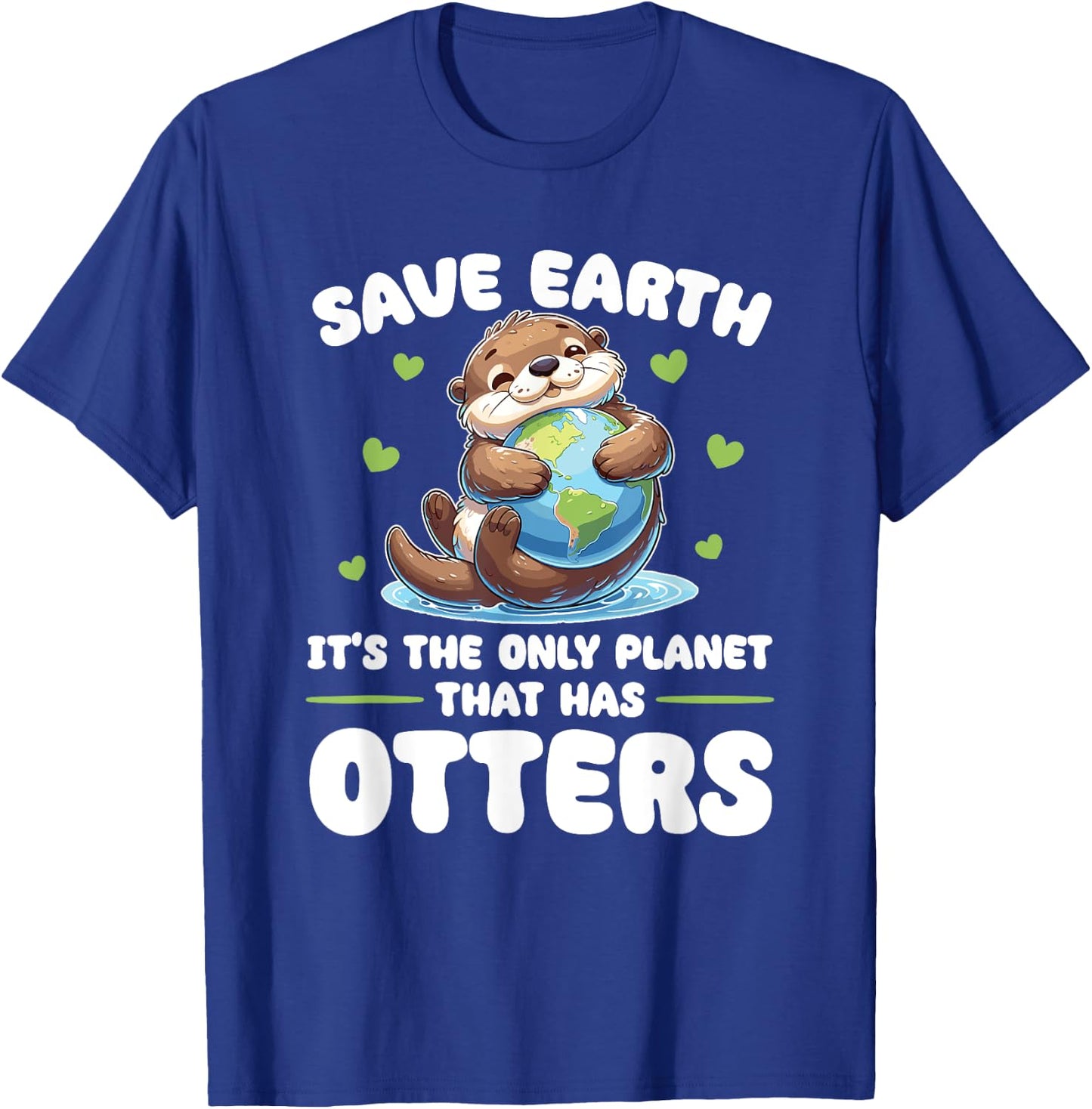 Is The Only Planet With Otters Earth Day T-Shirt - T-Shirt | Royal