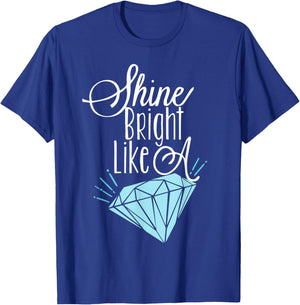 Shine Bright Like A Diamond Shirt - Brilliant T-Shirt - T-Shirt | Royal