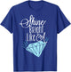 Shine Bright Like A Diamond Shirt - Brilliant T-Shirt - T-Shirt | Royal