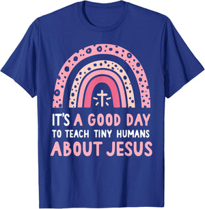It's A Good Day To Teach Tiny Humans About Jesus Women T-Shirt - T-Shirt | Royal