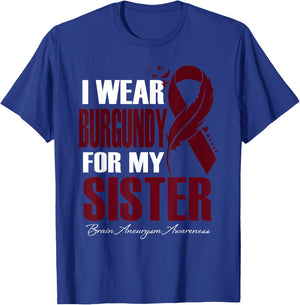 I Wear Burgundy For My Sister Brain Aneurysm Awareness T-Shirt - T-Shirt | Royal