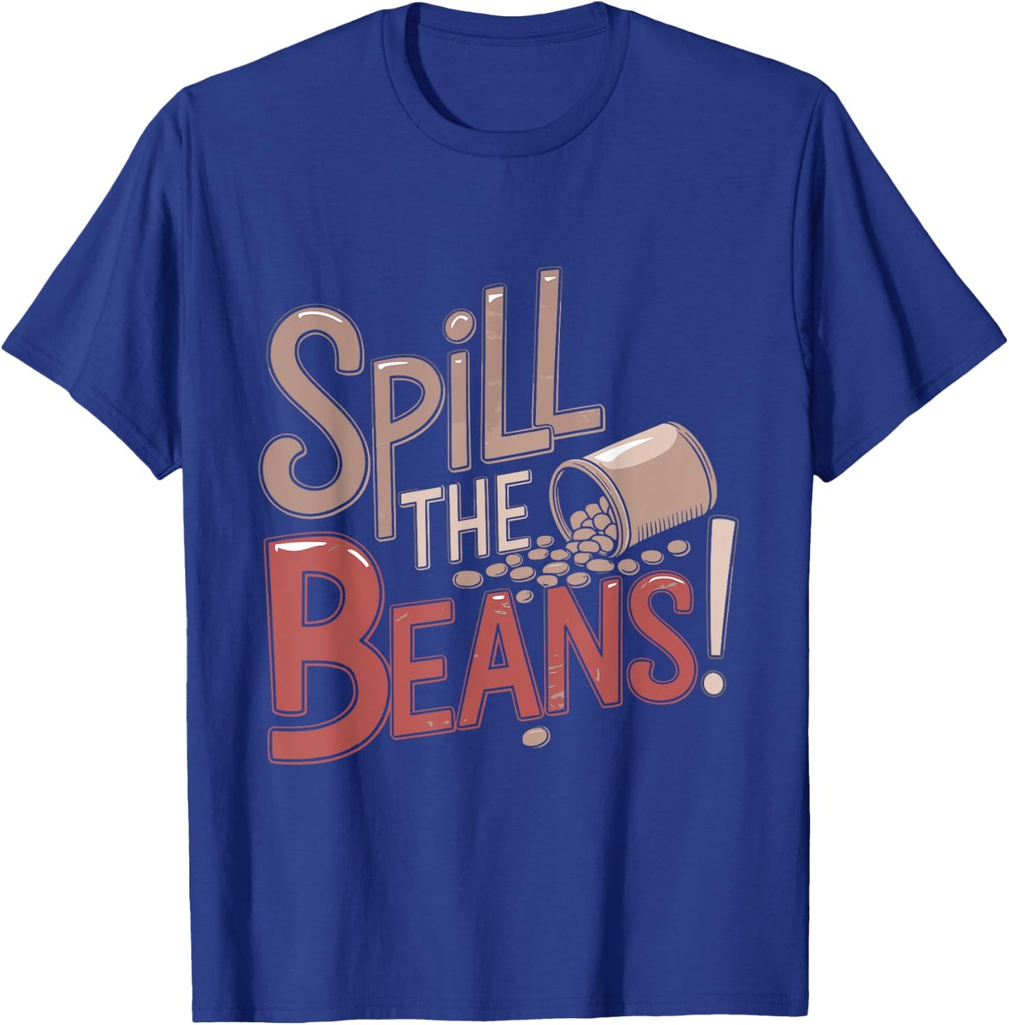 Spill the Beans Coffee Lovers Funny Humor Saying T-Shirt - T-Shirt | Royal