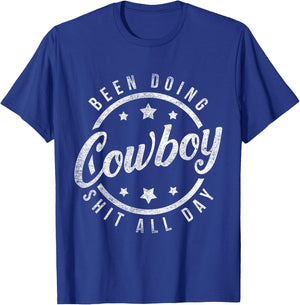 Been Doing Cowboy Shit All Day Cowboy T-Shirt - T-Shirt | Royal