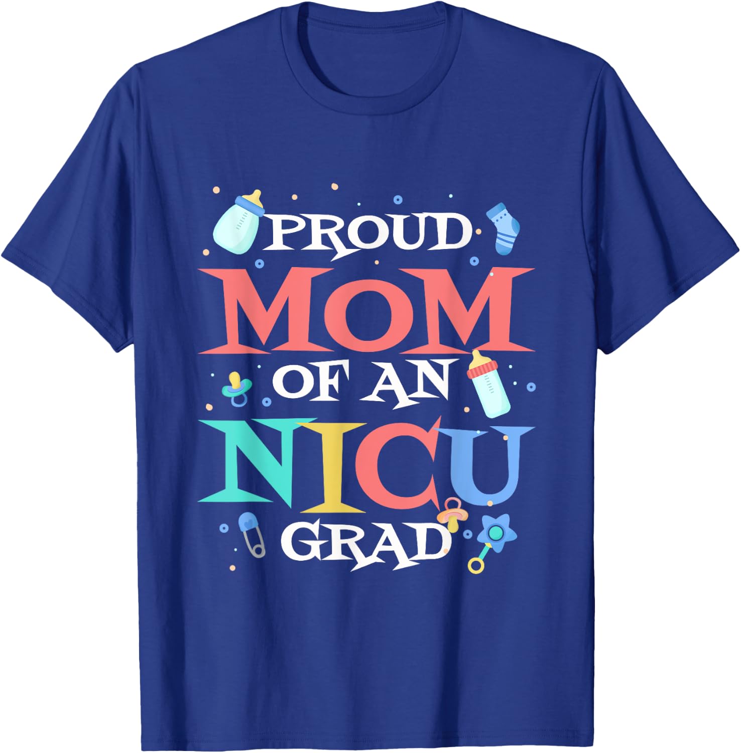 Proud Mom Of An Nicu Grad, Premature NICU Baby Mom T-Shirt - T-Shirt | Royal
