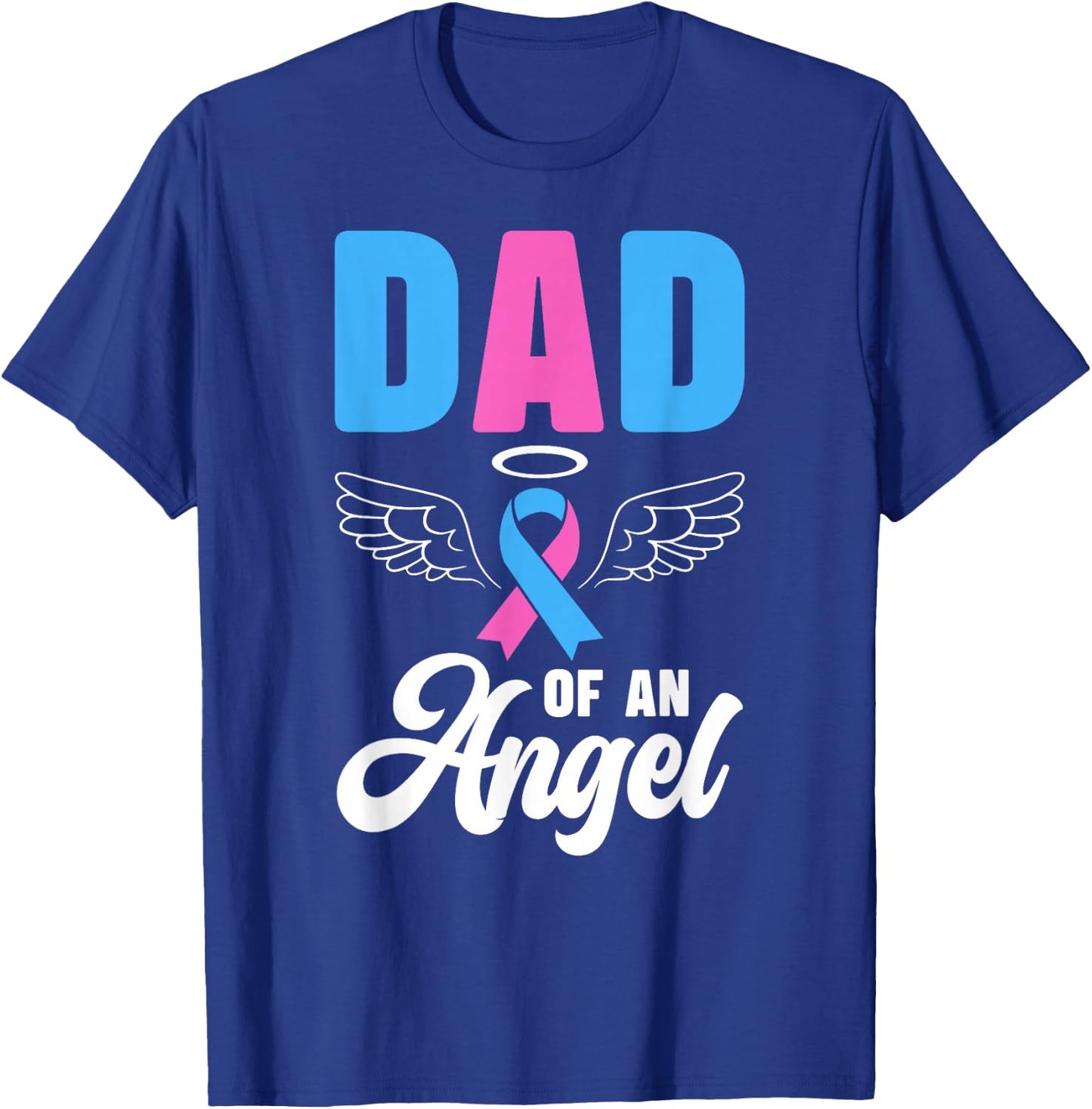 Dad of an Angel Father Pregnancy and Infant Loss Awareness T-Shirt - T-Shirt | Royal