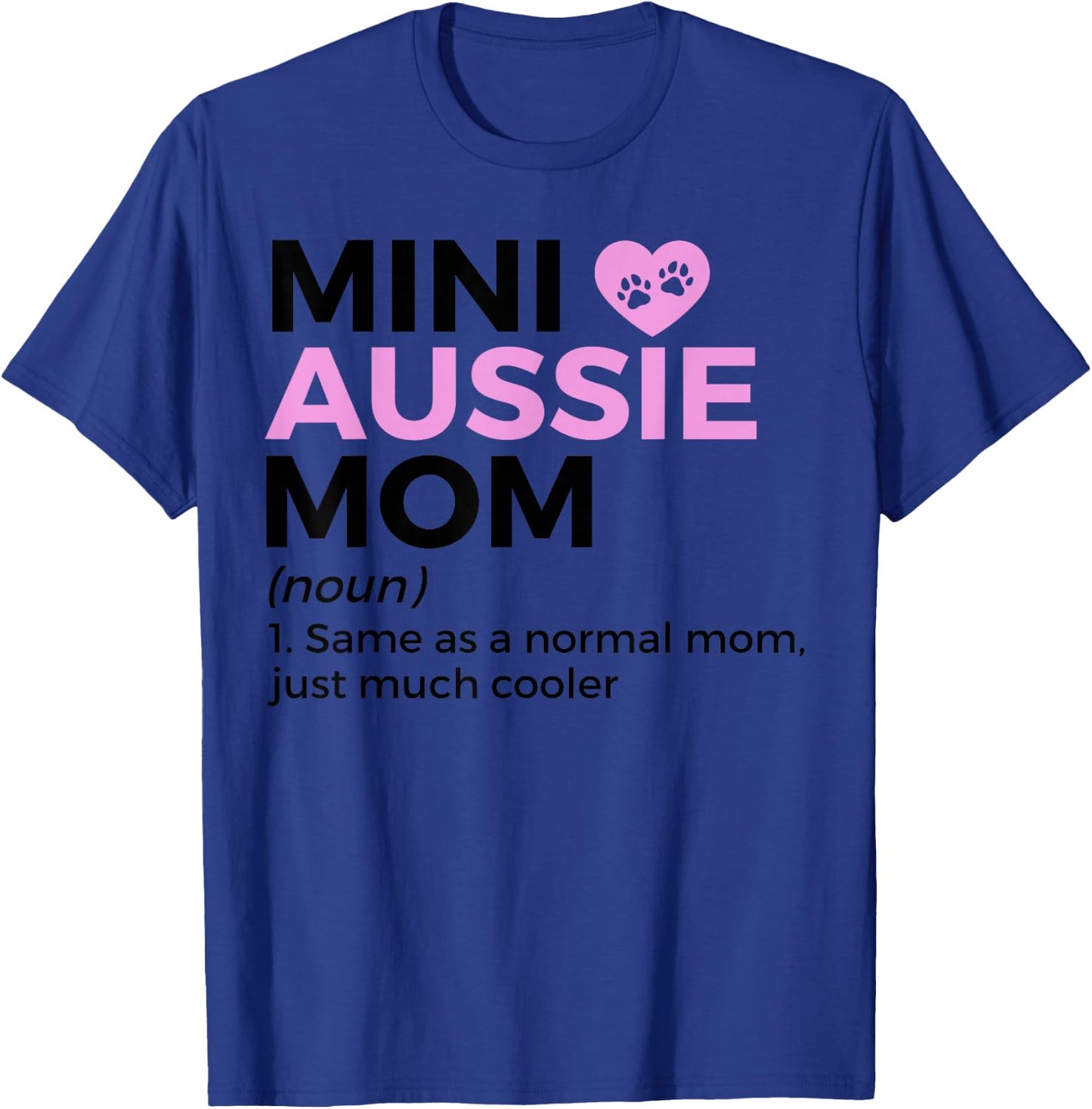 Mini Aussie Mom Definition Australian Shepherd T-Shirt - T-Shirt | Royal